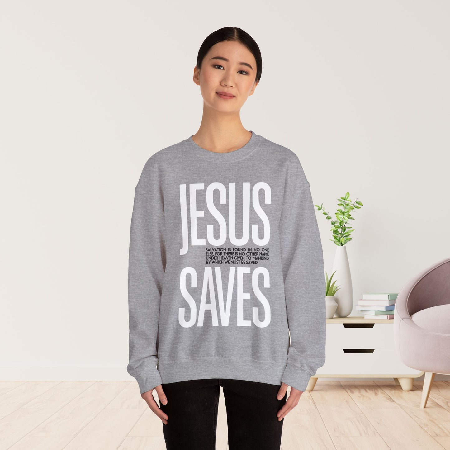 Jesus Saves Sweatshirt - Acts 4:12 Bible Verse Christian Sweatshirt