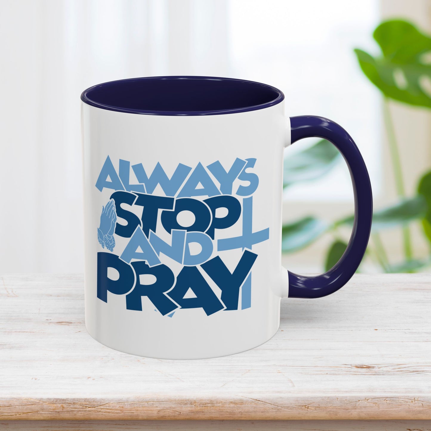 Always Stop and Pray Mug - Christian Coffee Mug