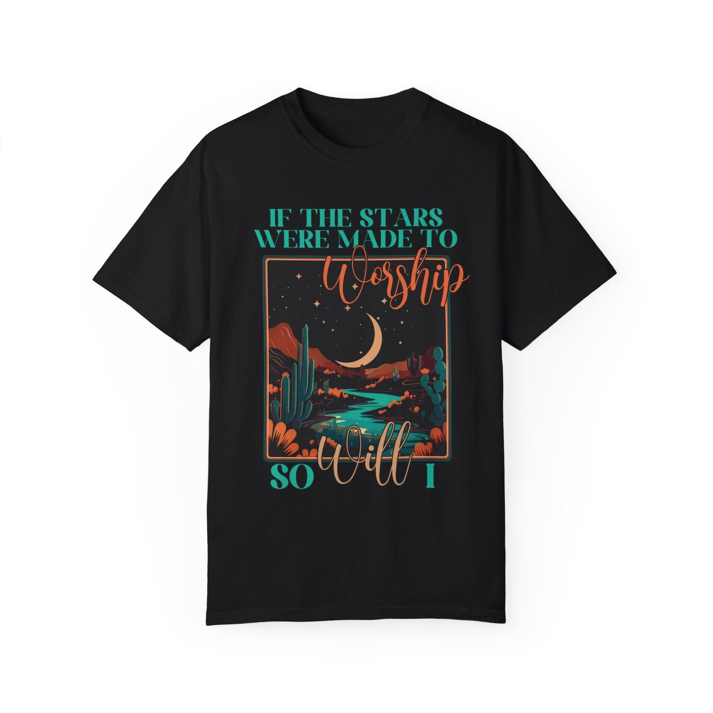 If The Stars Were Made to Worship So Will I Comfort Colors Christian Shirt