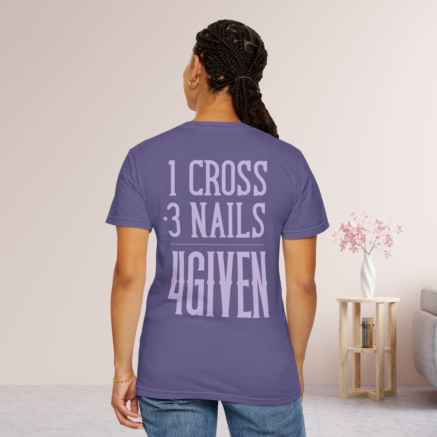 1 Cross 3 Nails 4Given Comfort Colors Christian Shirt