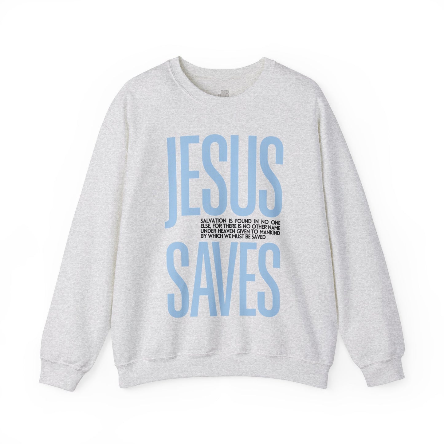 Jesus Saves Sweatshirt - Acts 4:12 Bible Verse Christian Sweatshirt