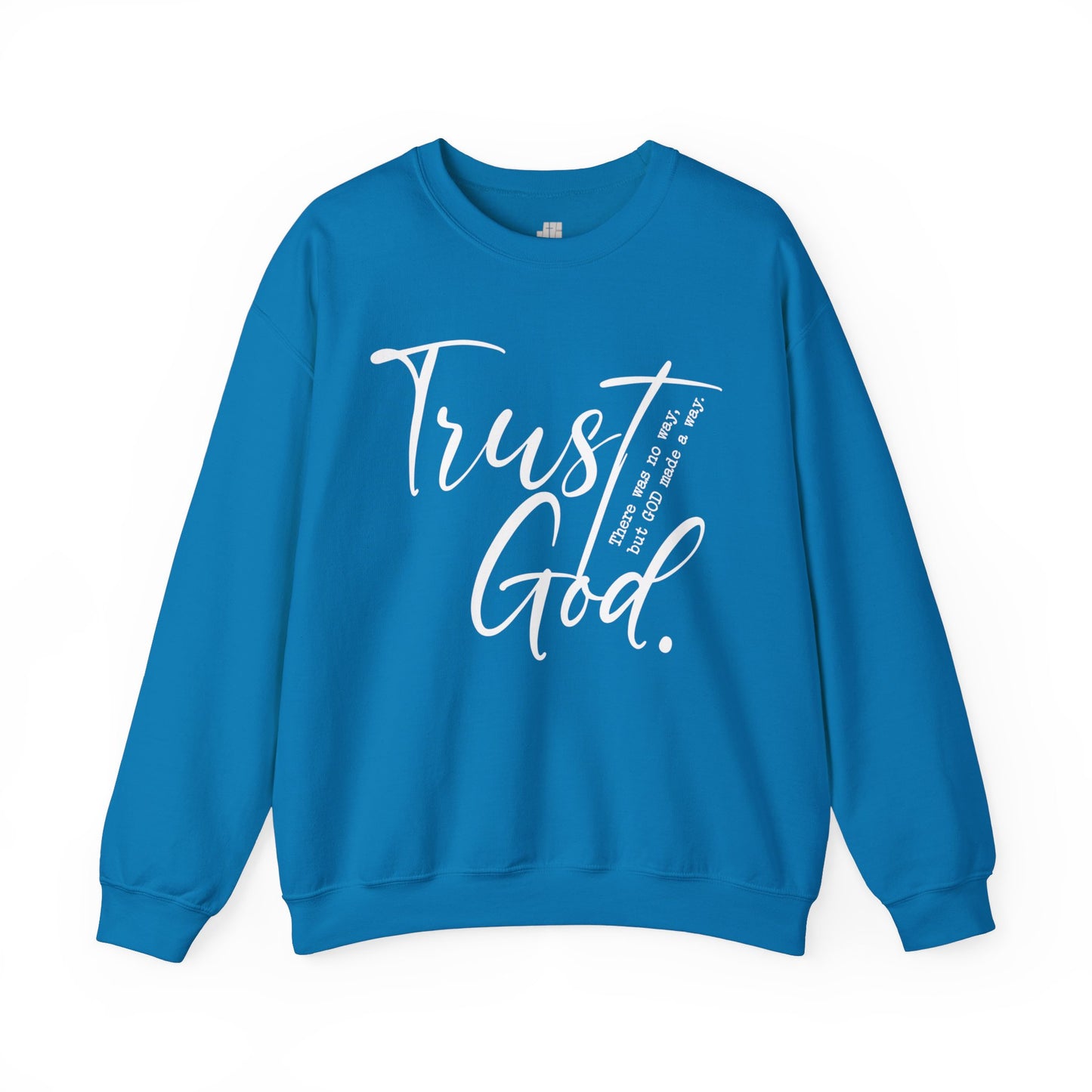 Trust God Sweatshirt - Christian Crewneck Pullover