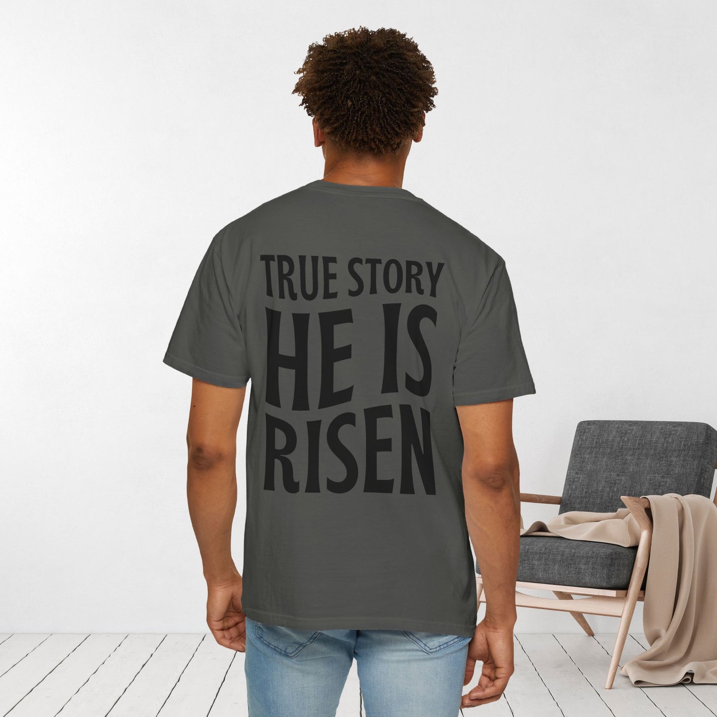 True Story He is Risen Comfort Colors Christian Tee