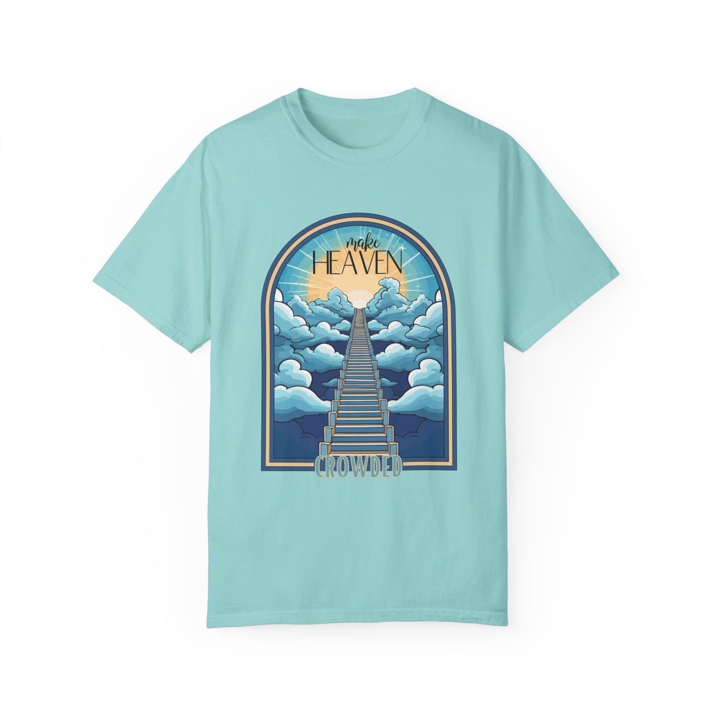 Comfort Colors Make Heaven Crowded Shirt