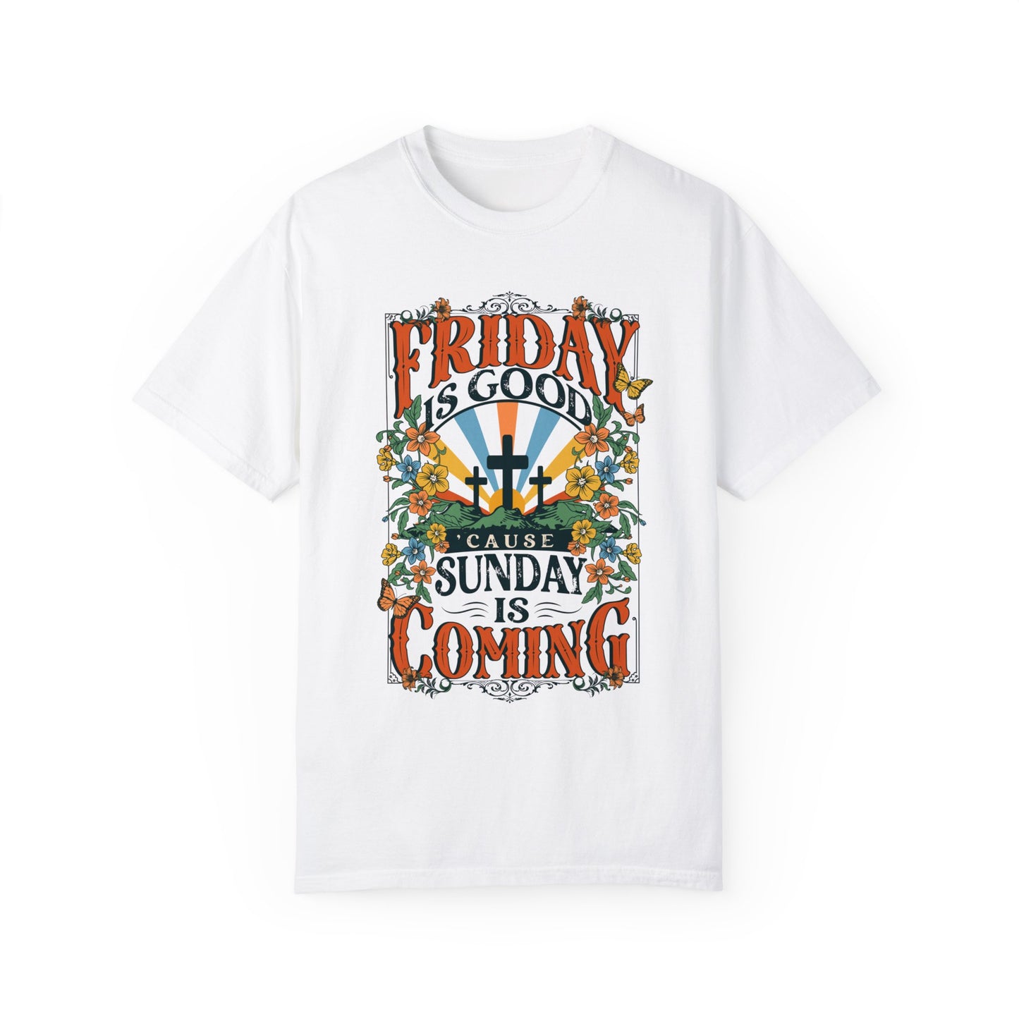 Friday Is Good 'Cause Sunday Is Coming Comfort Colors Tee - Christian Easter Shirt