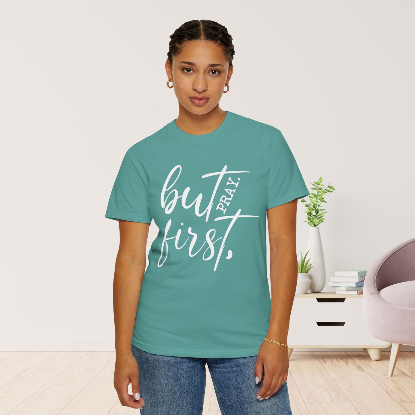 But First Pray Comfort Colors Shirt