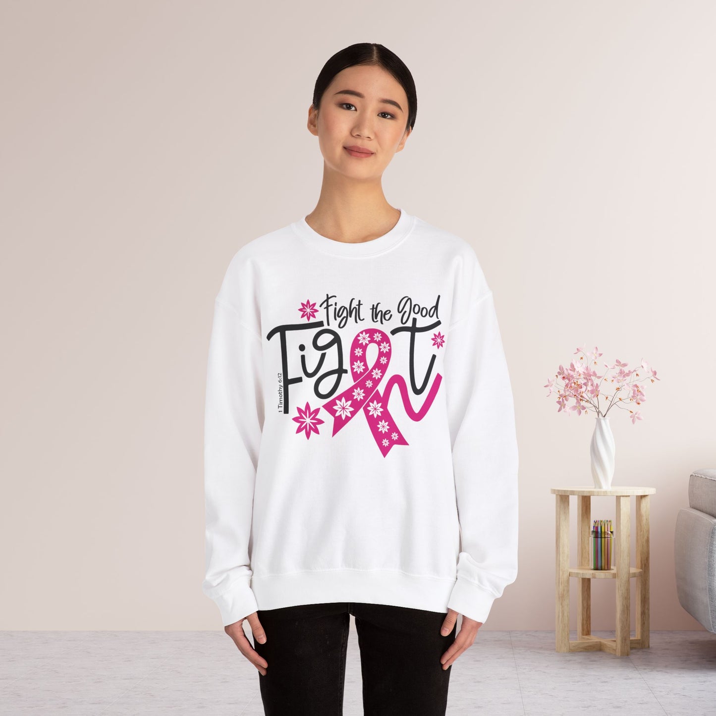 Fight The Good Fight Sweatshirt - Cancer Awareness Pullover