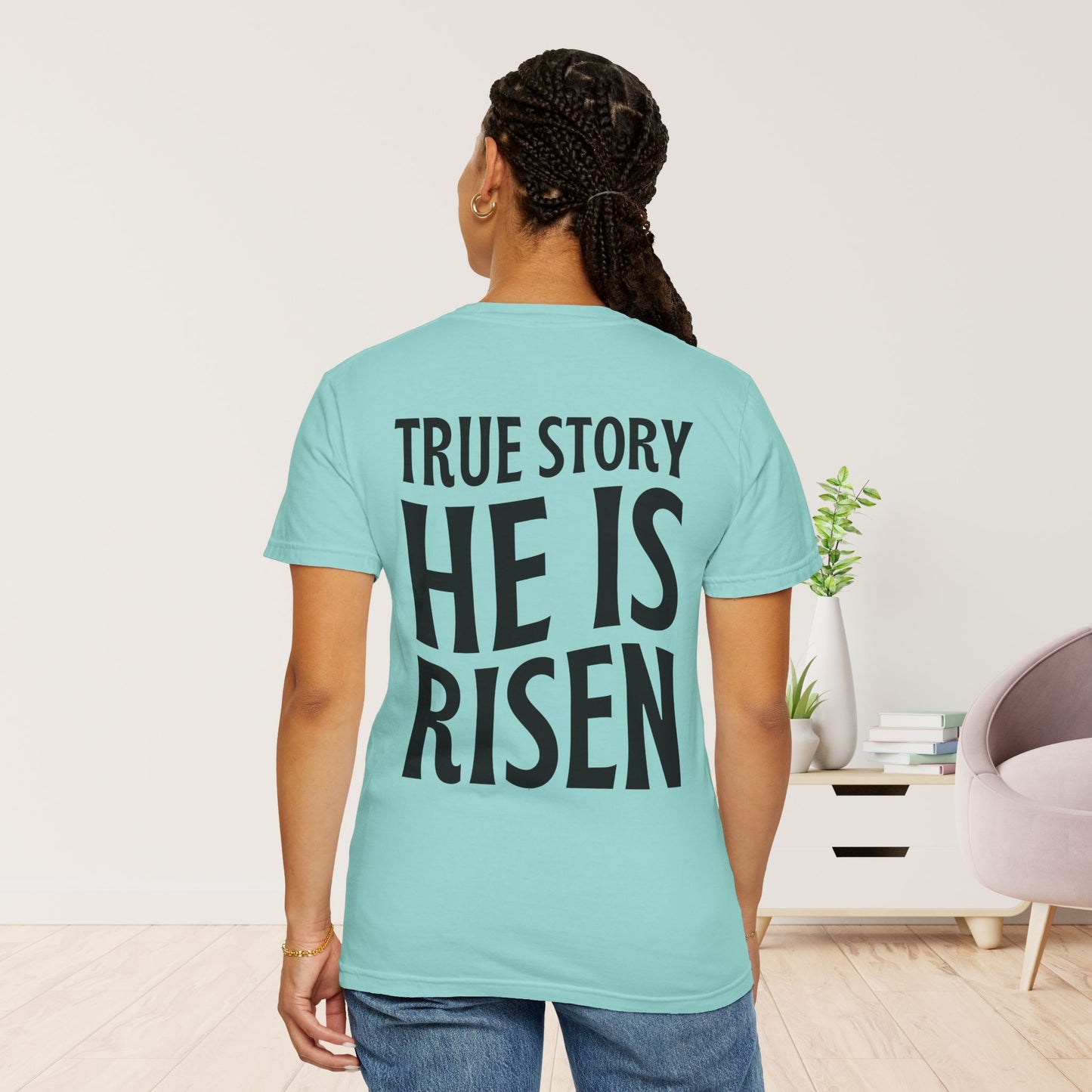 True Story He is Risen Comfort Colors Christian Tee