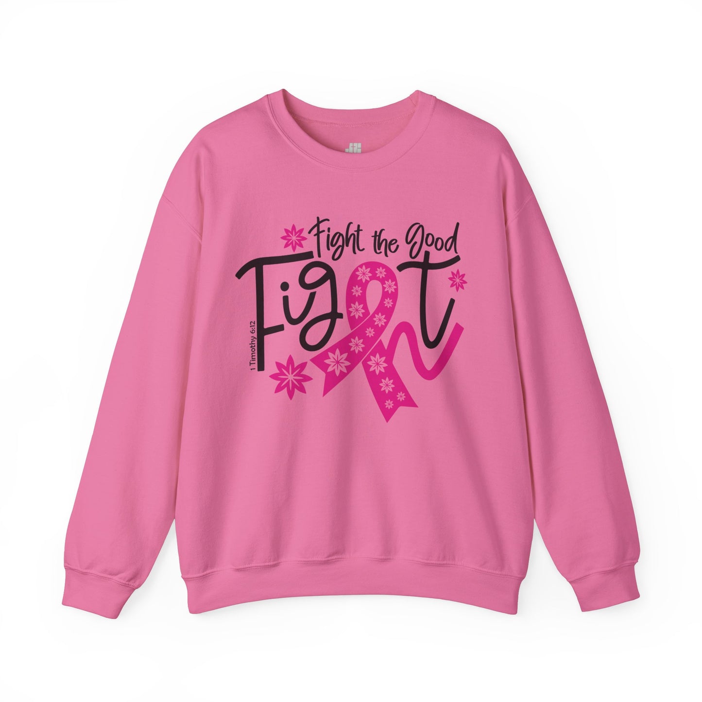 Fight The Good Fight Sweatshirt - Cancer Awareness Pullover