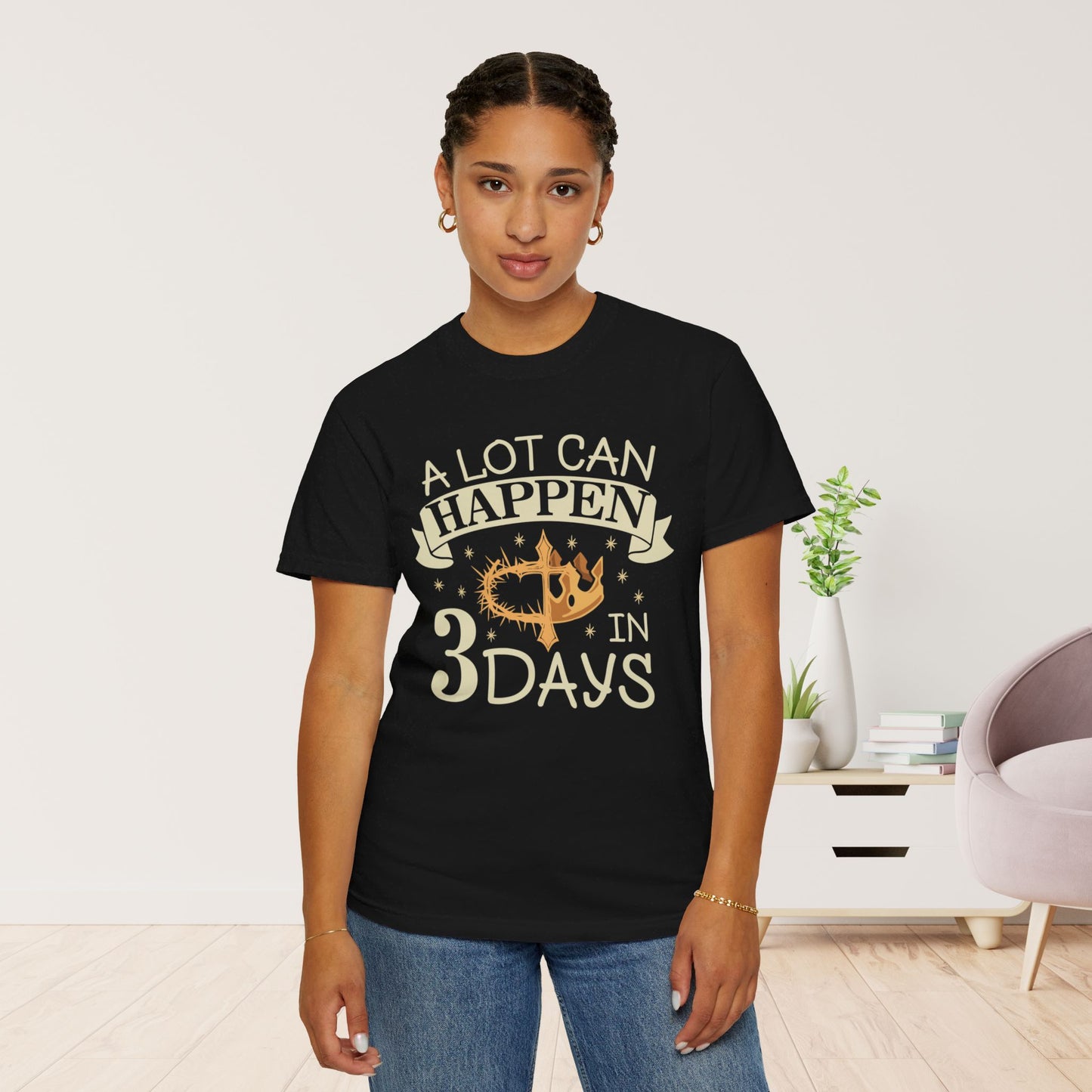 A Lot Can Happen in 3 Days Comfort Colors T-shirt