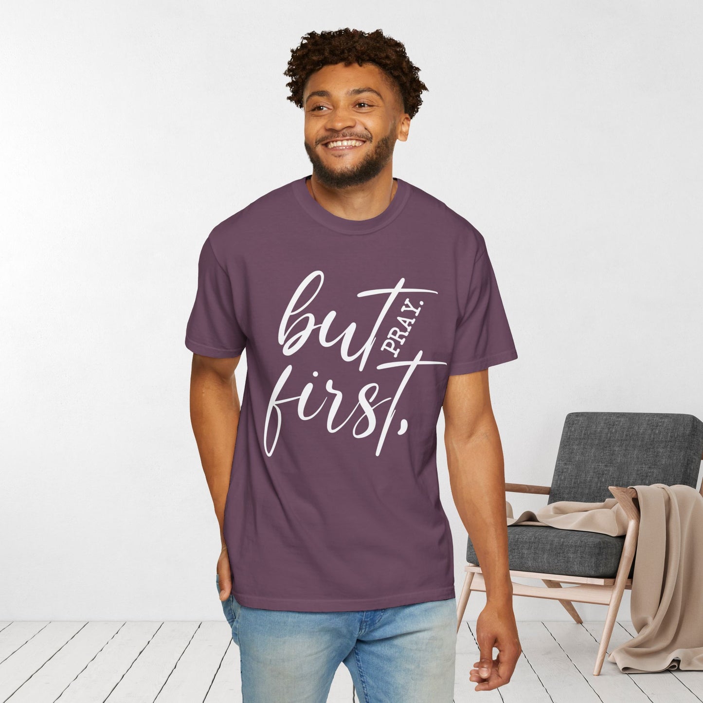 But First Pray Comfort Colors Shirt