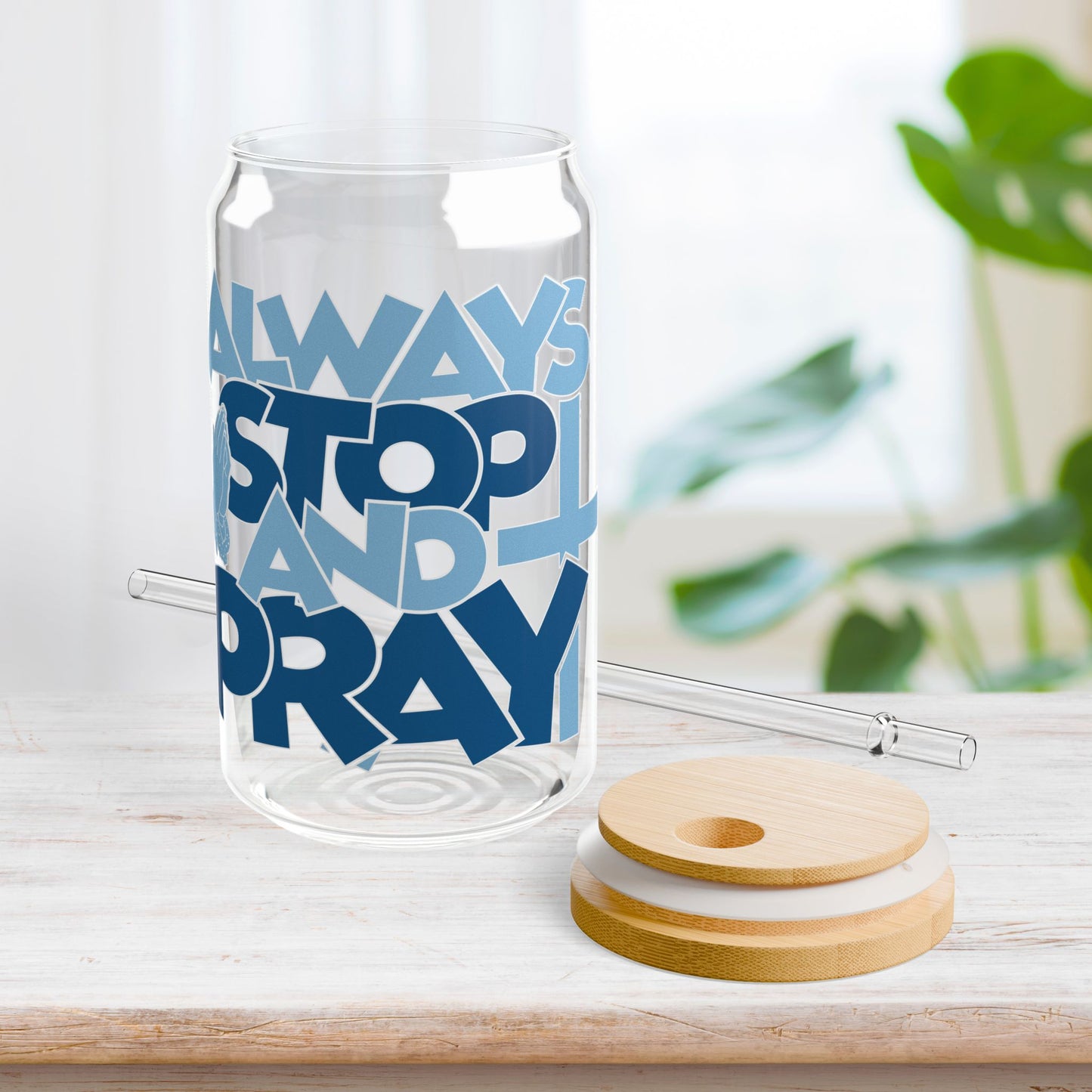 Always Stop And Pray Sipper Glass with Bamboo Lid & Straw - 16 oz