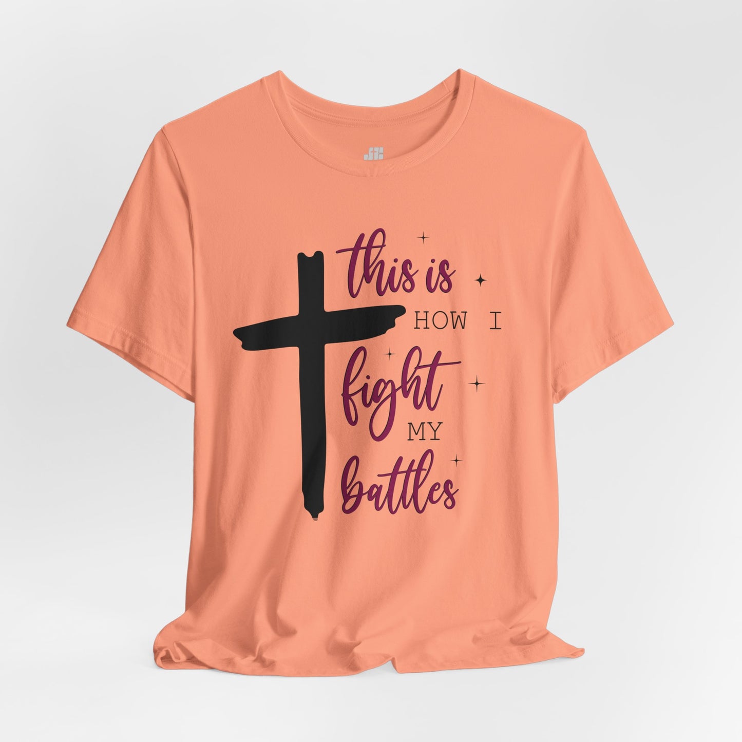 This is How I Fight My Battles Bible Verse Soft Cotton Tee - Christian T-shirt