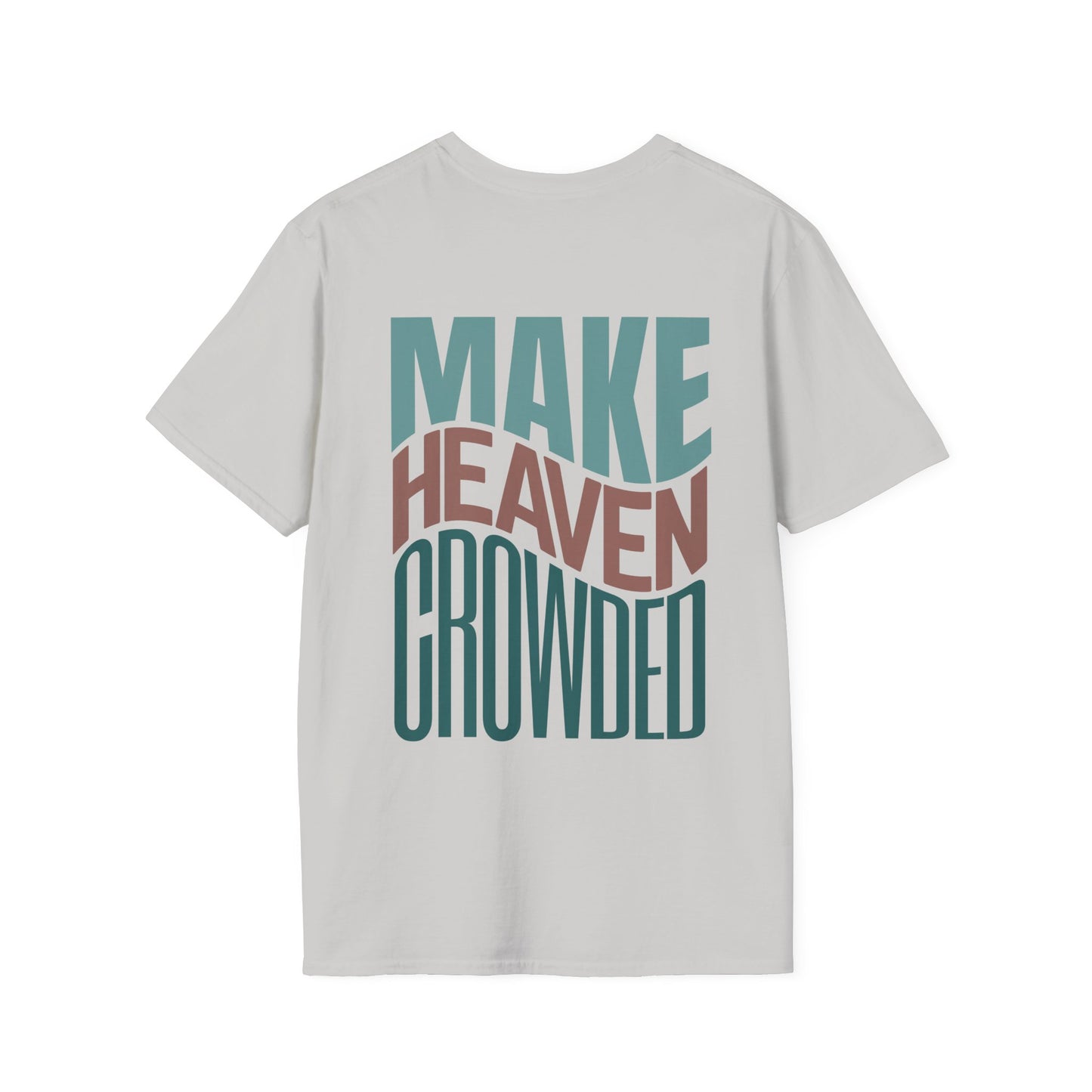 For Many Are Invited But Few Are Chosen - Make Heaven Crowded Softstyle T-shirt