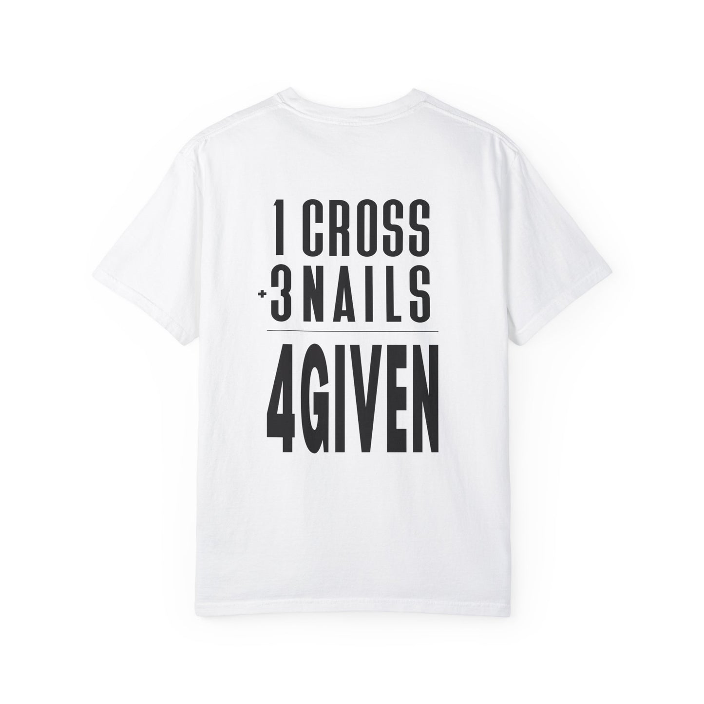 1 Cross 3 Nails 4Given Comfort Colors Christian Shirt