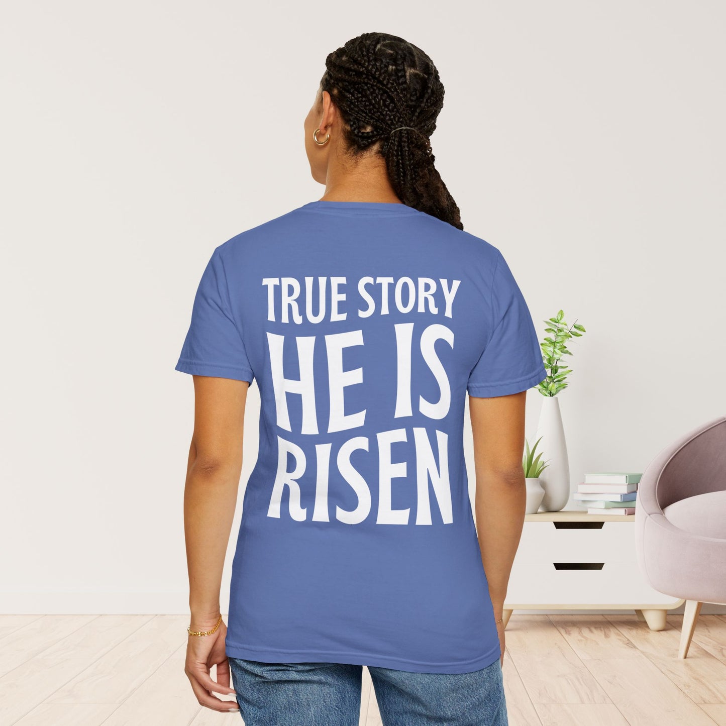 True Story He is Risen Comfort Colors Tee