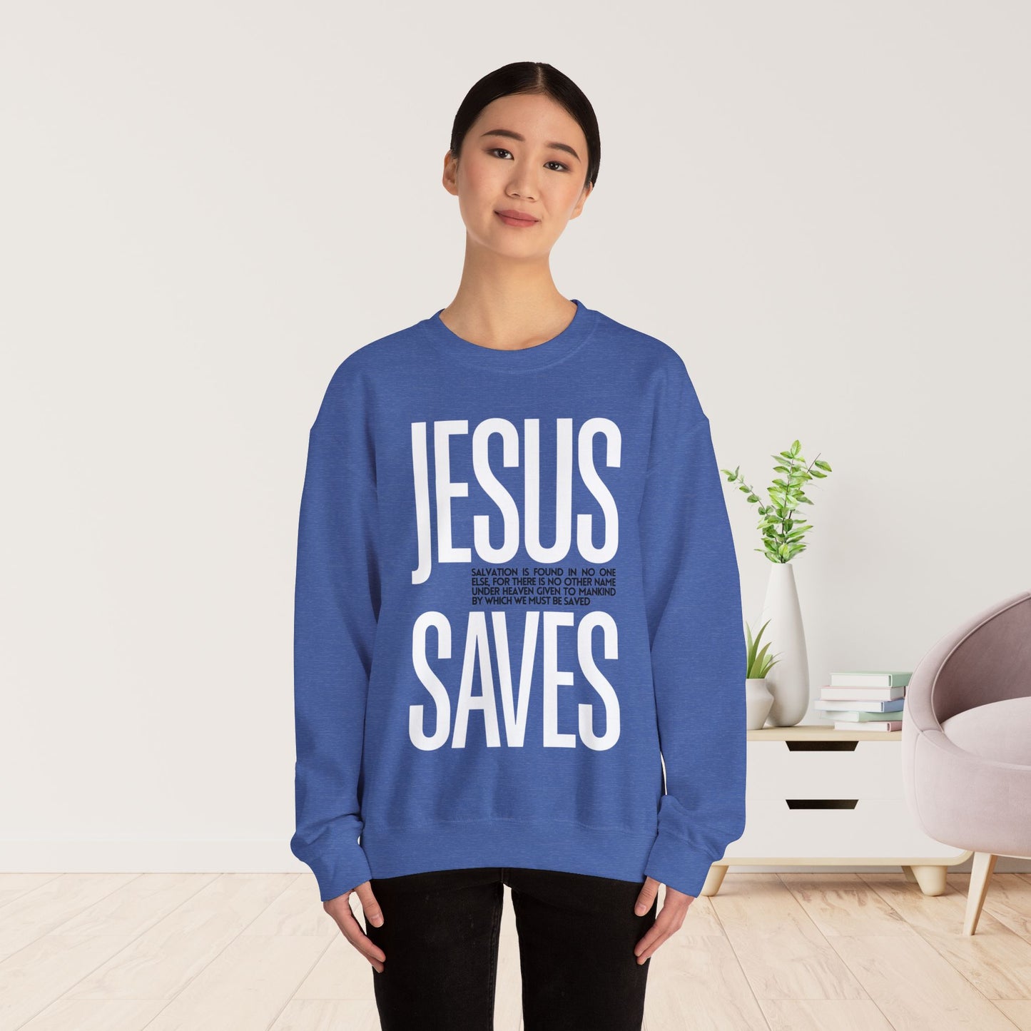 Jesus Saves Sweatshirt - Acts 4:12 Bible Verse Christian Sweatshirt