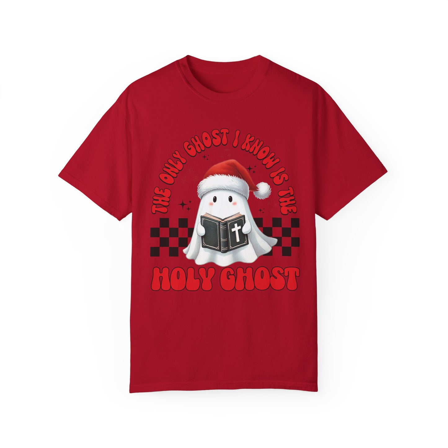 The Only Ghost I Know Is The Holy Ghost Comfort Colors Shirt