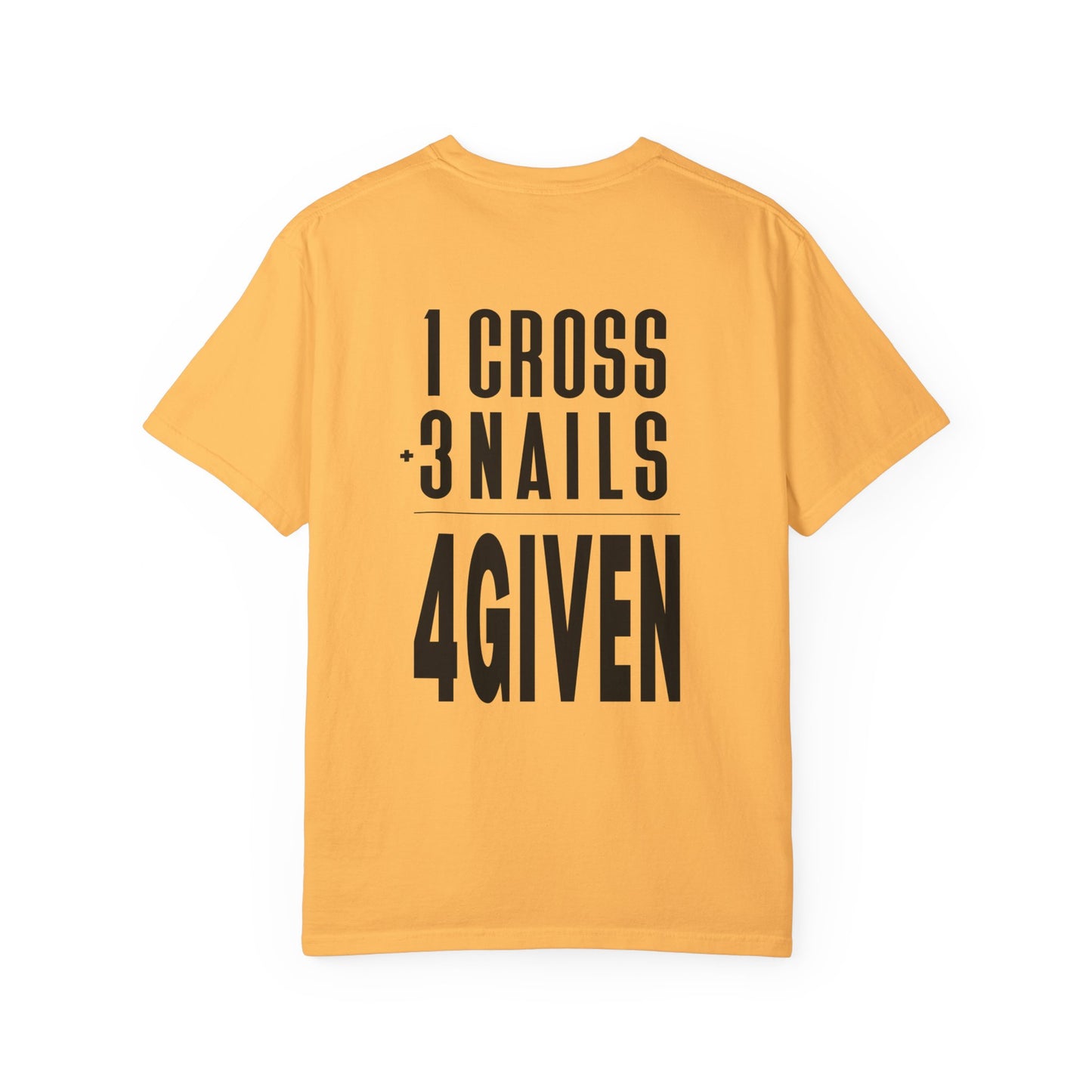 1 Cross 3 Nails 4Given Comfort Colors Christian Shirt