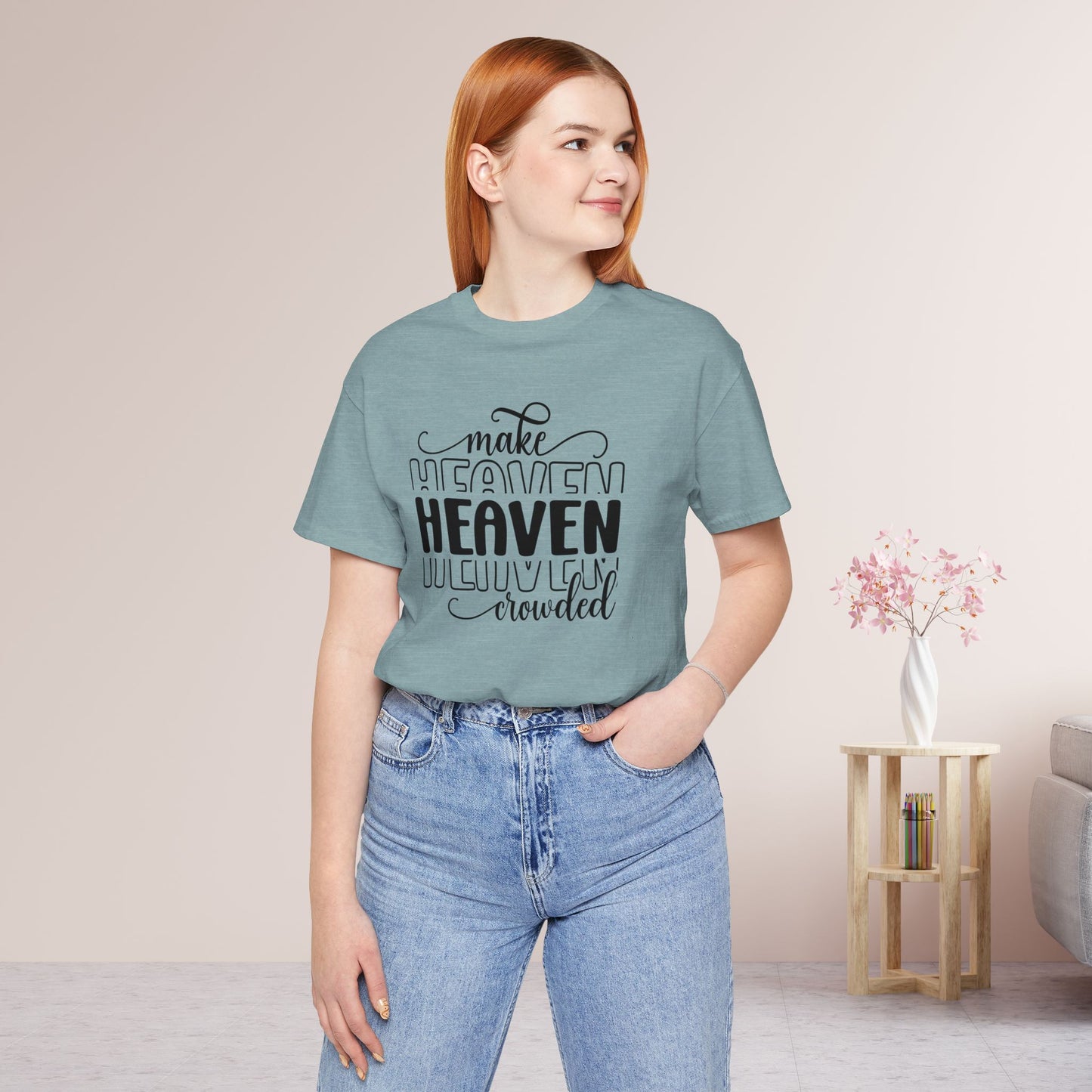 Make Heaven Crowded Christian Soft Cotton Tee