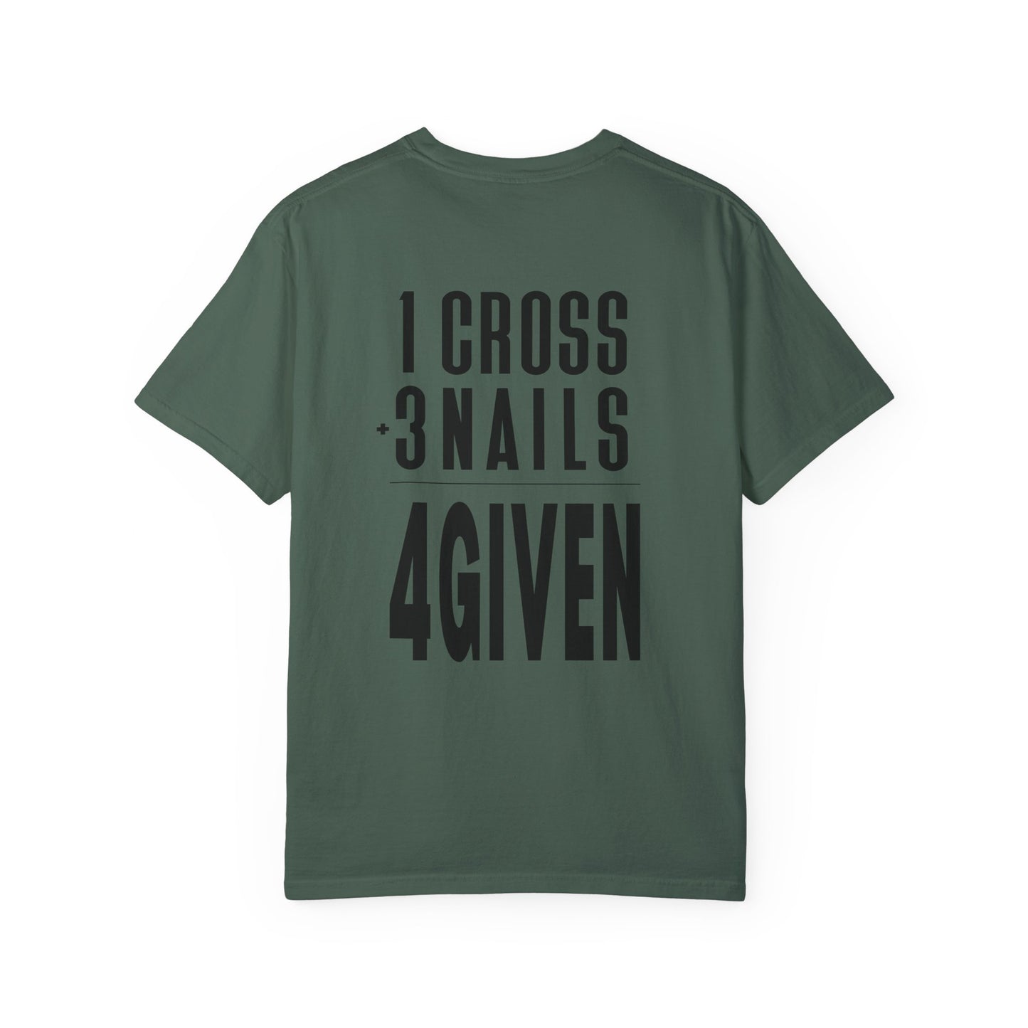 1 Cross 3 Nails 4Given Comfort Colors Christian Shirt