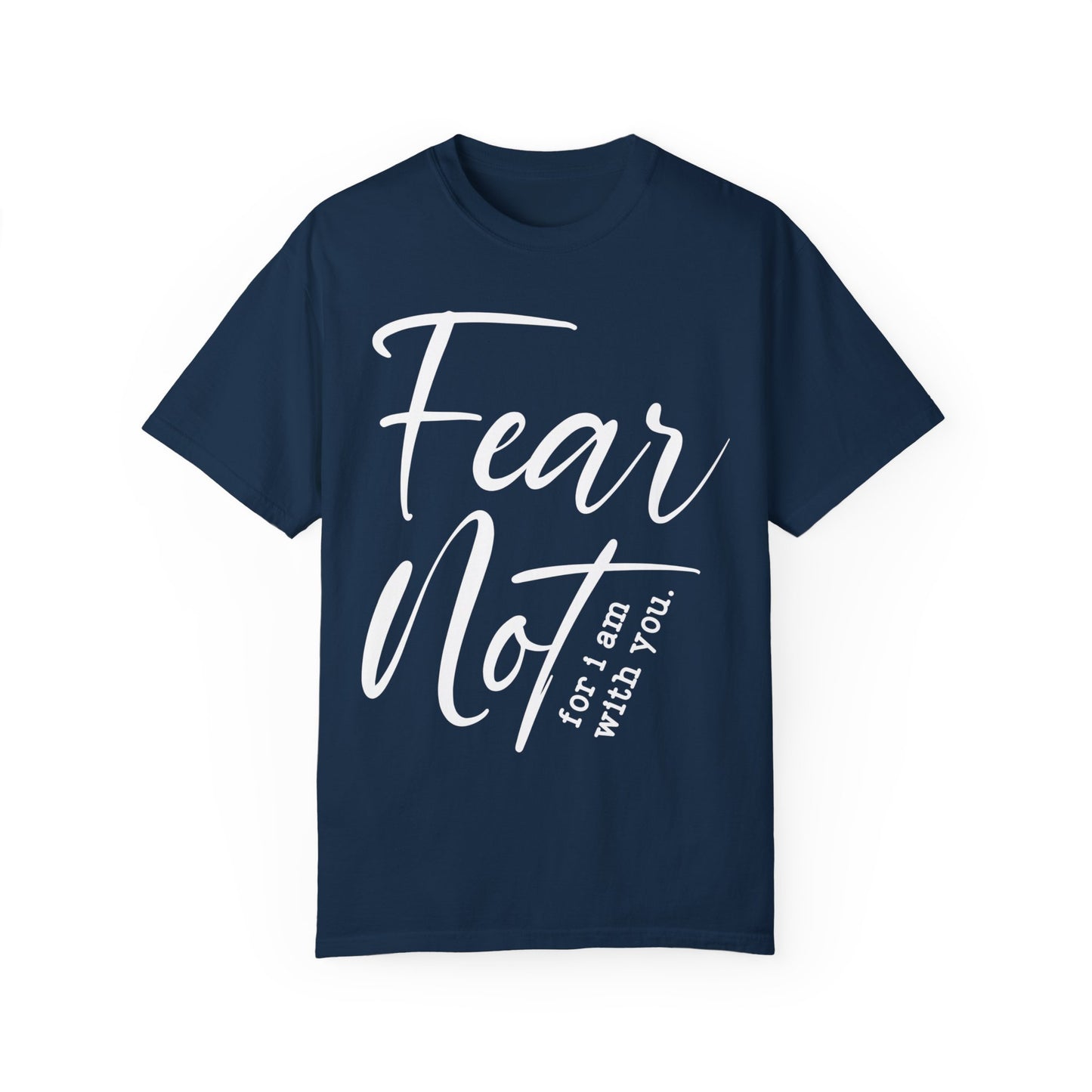 Fear Not For I Am With You Comfort Colors Shirt