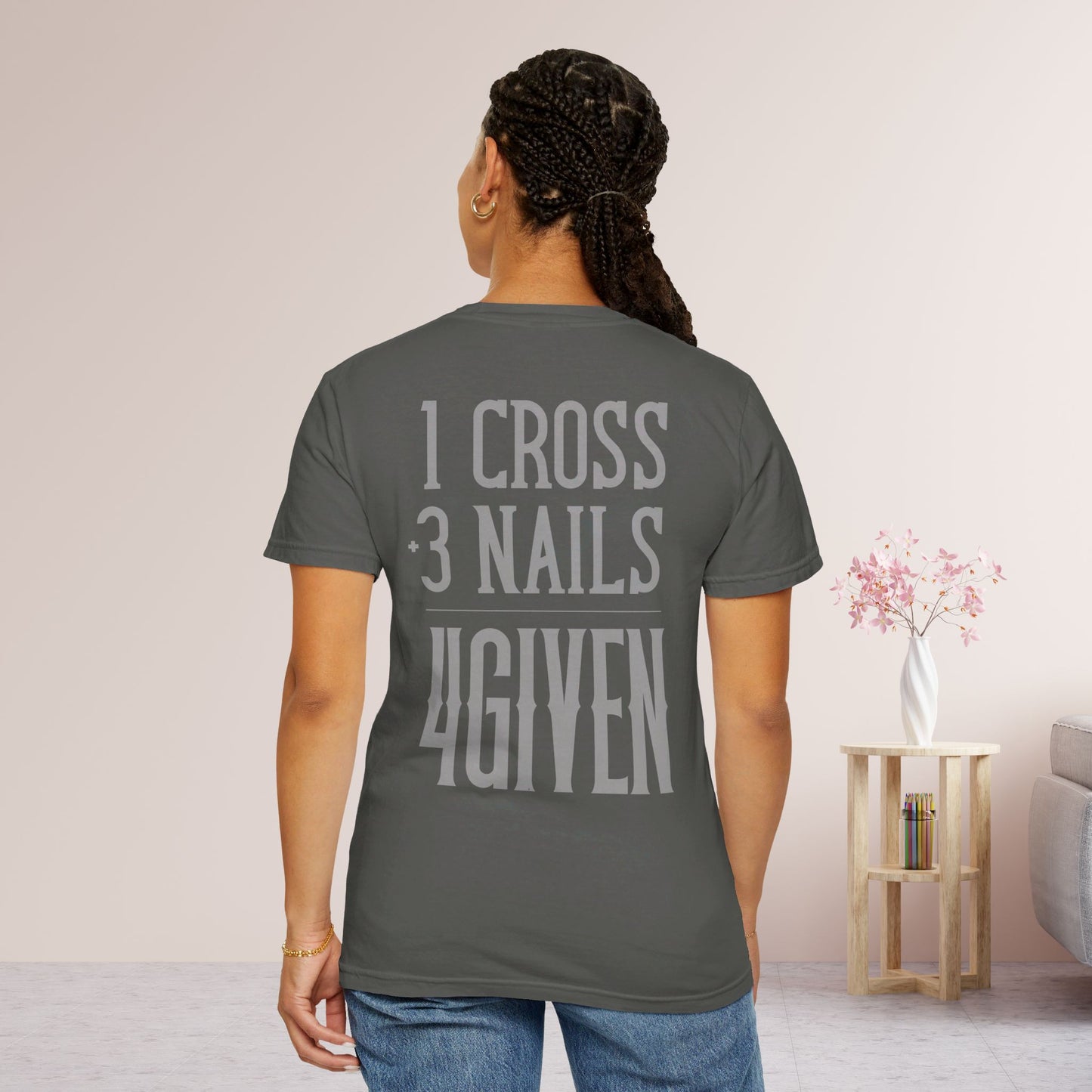 1 Cross 3 Nails 4Given Comfort Colors Christian Shirt