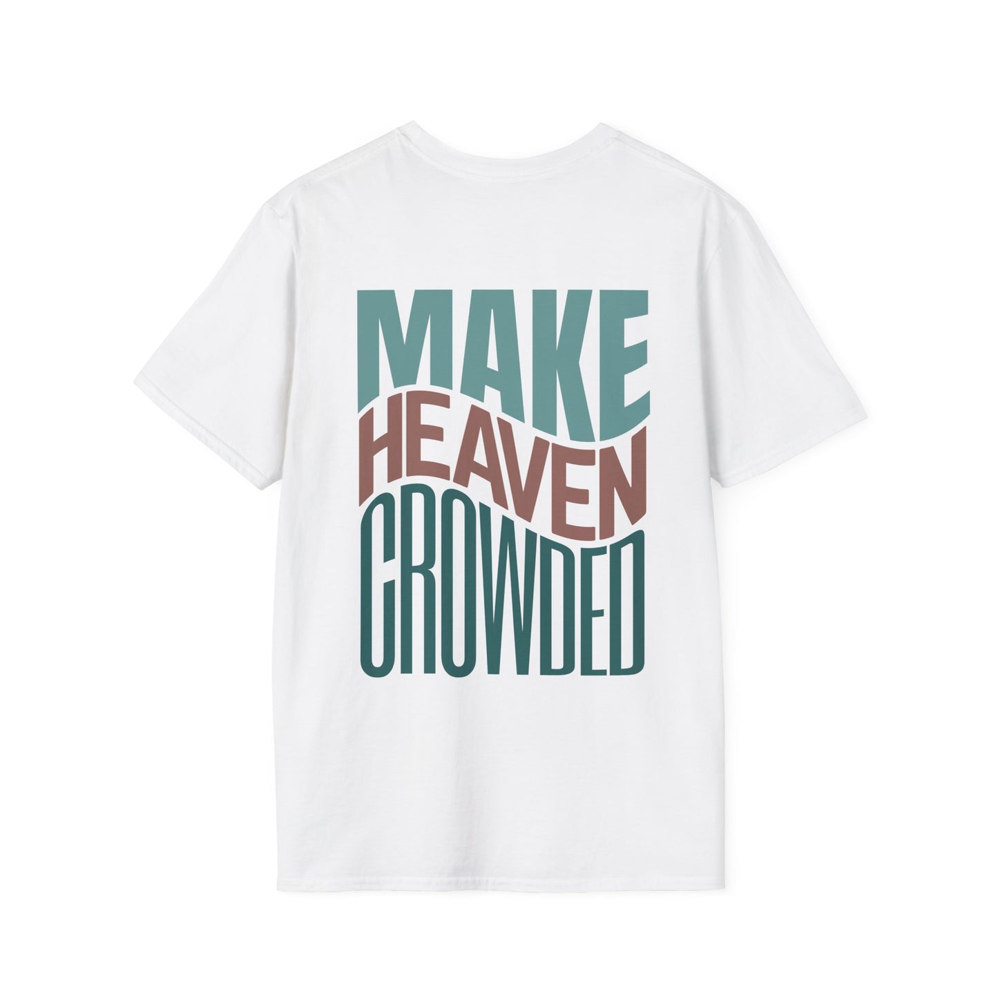 For Many Are Invited But Few Are Chosen - Make Heaven Crowded Softstyle T-shirt