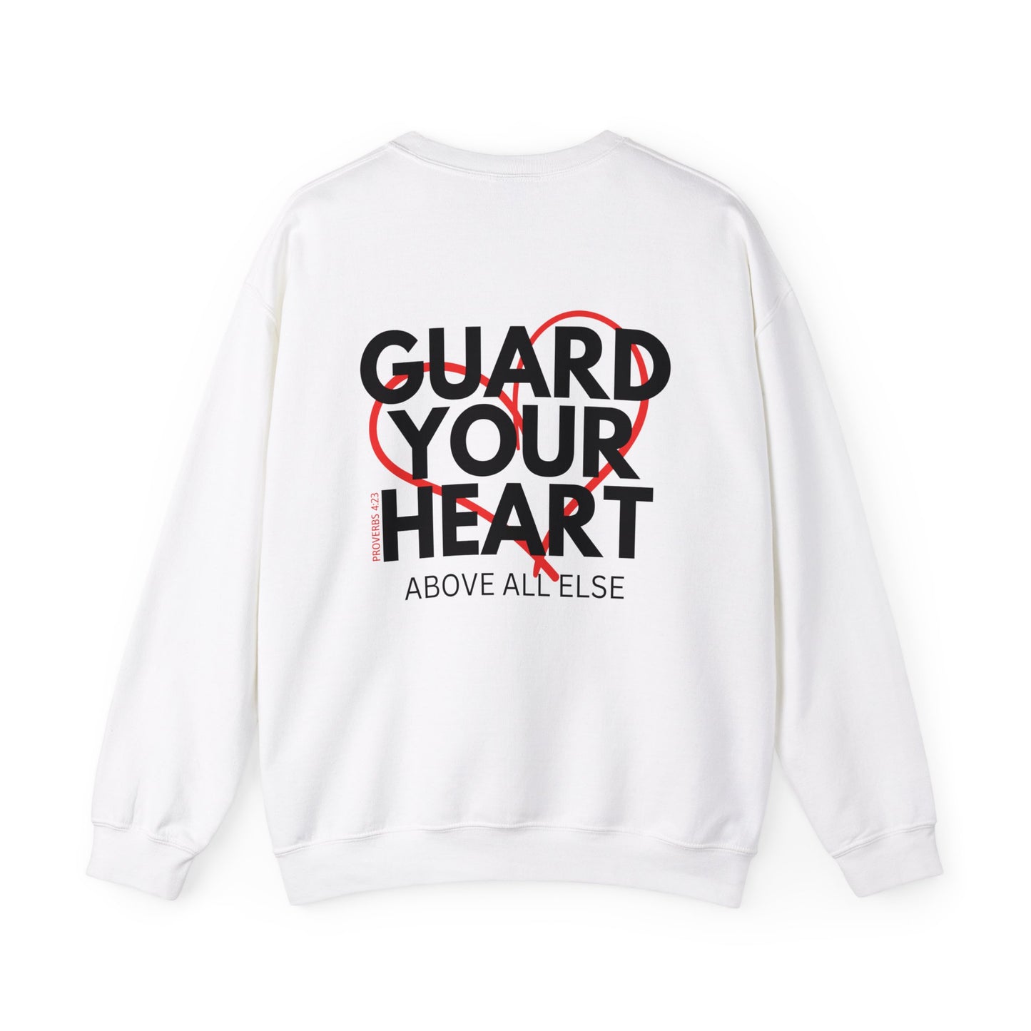 Guard Your Heart Proverbs 4:23 Sweatshirt