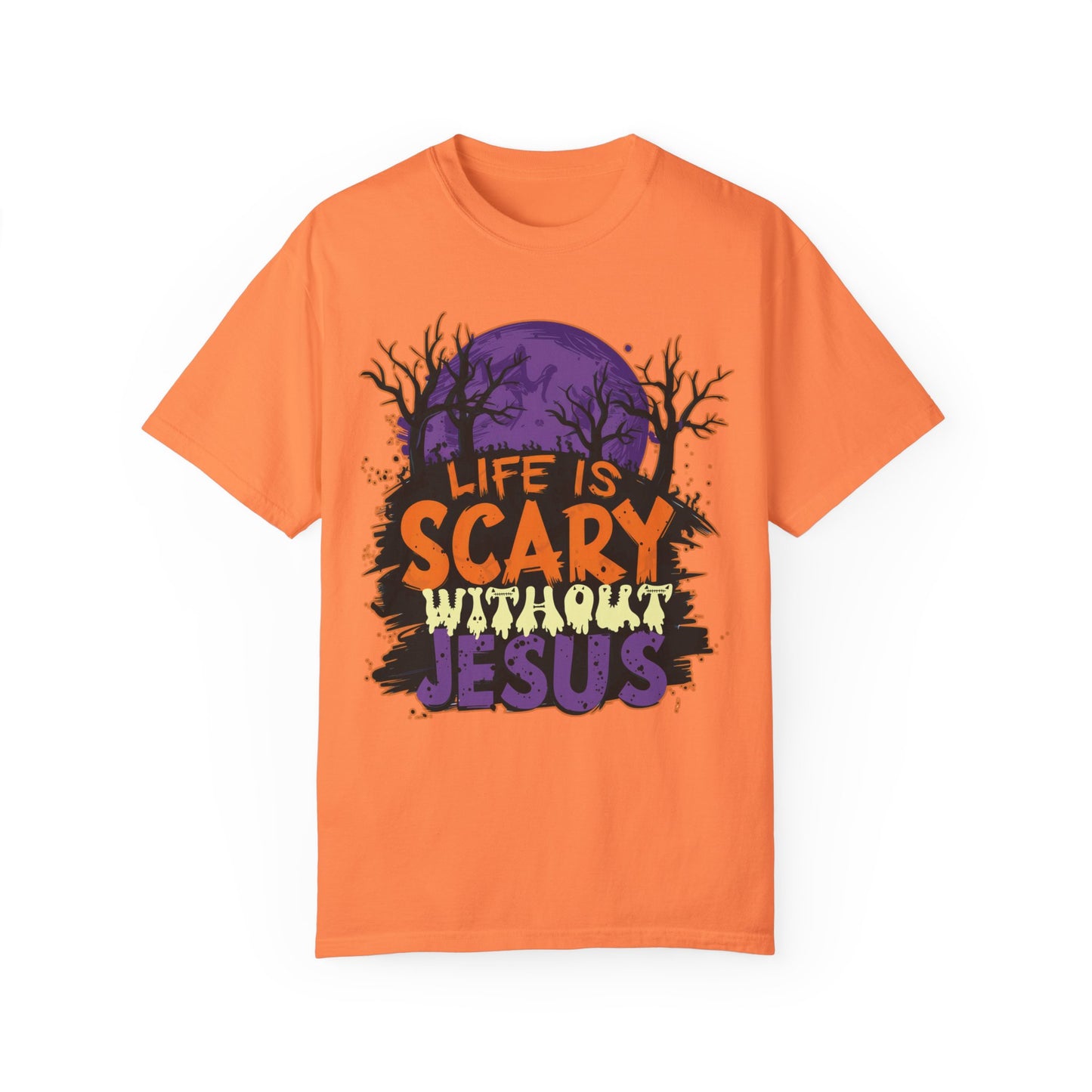 Life Is Scary Without Jesus Comfort Colors Shirt