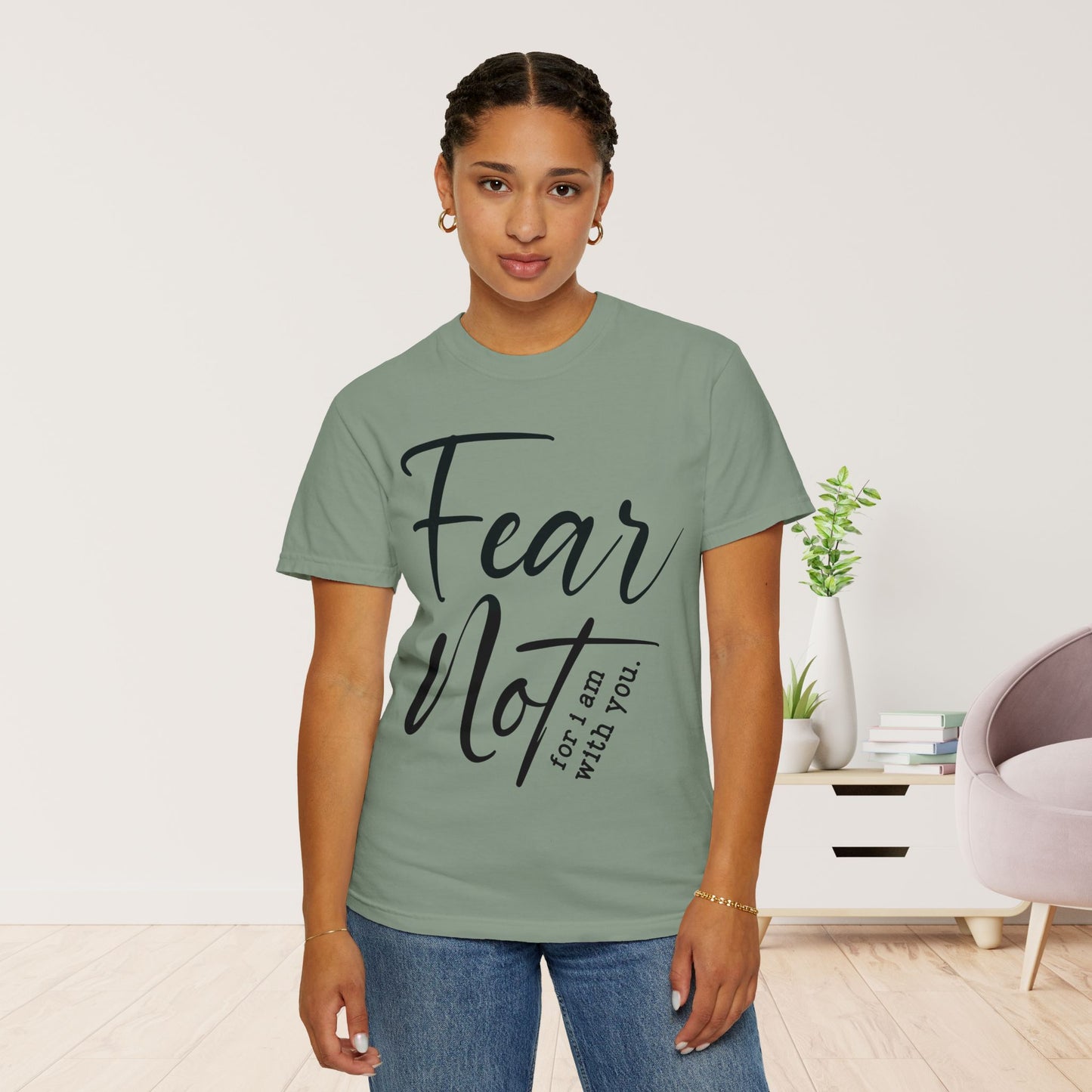 Fear Not For I Am With You Comfort Colors Shirt