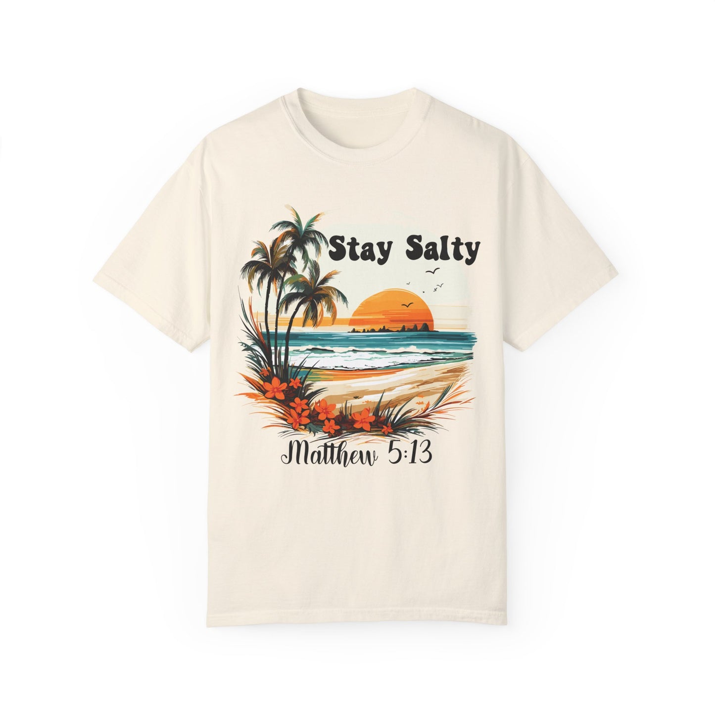 Stay Salty Comfort Colors Bible Verse Matthew 5:13 Shirt