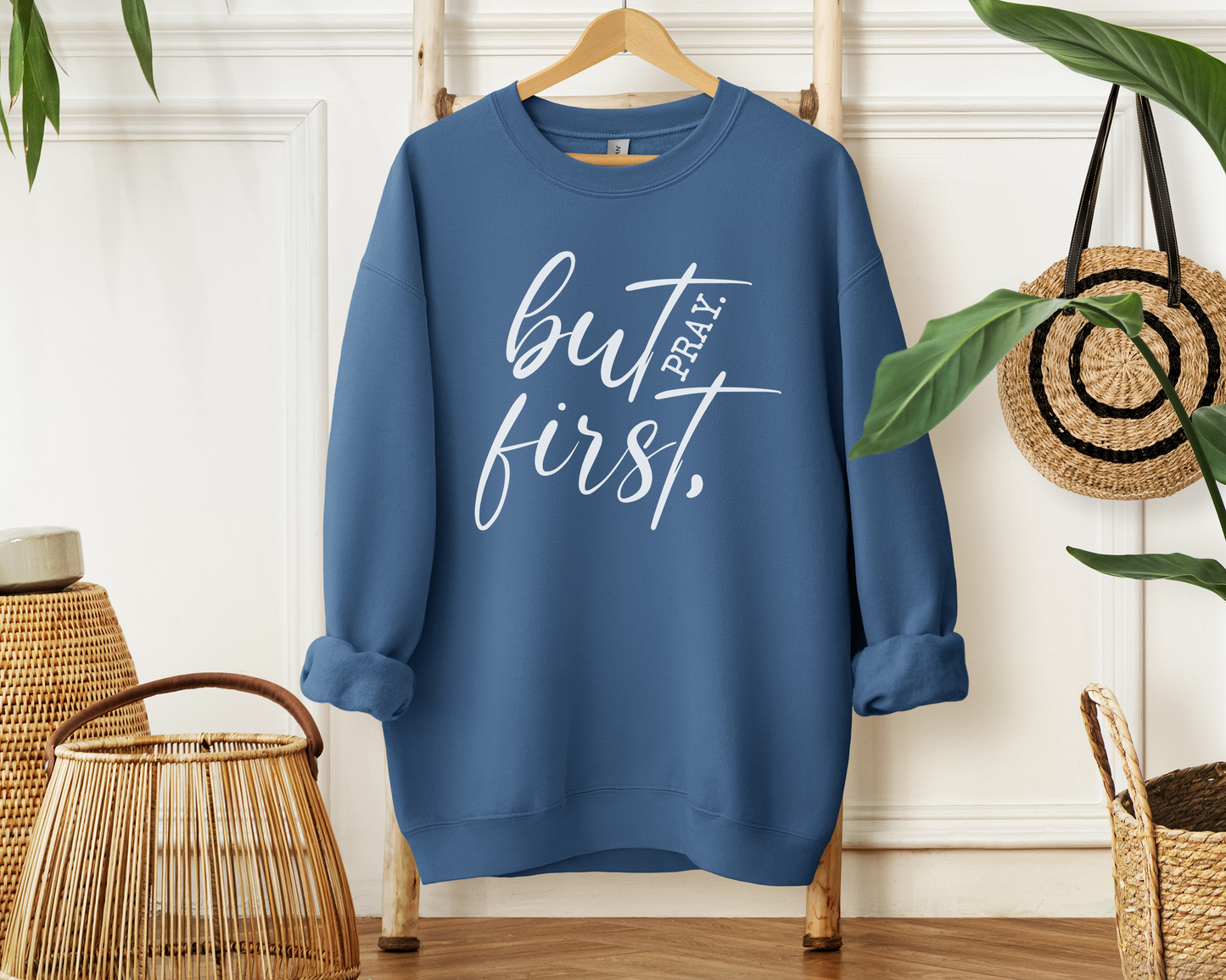 But First Pray Sweatshirt - Christian Crewneck Pullover