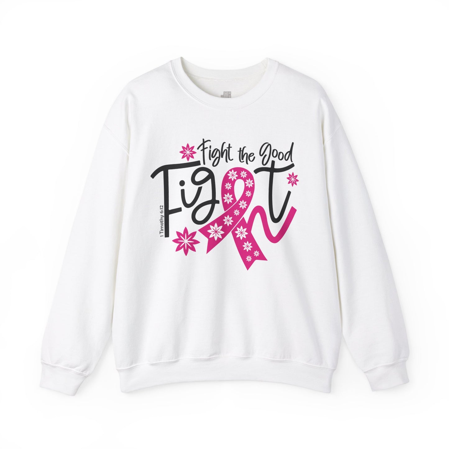 Fight The Good Fight Sweatshirt - Cancer Awareness Pullover