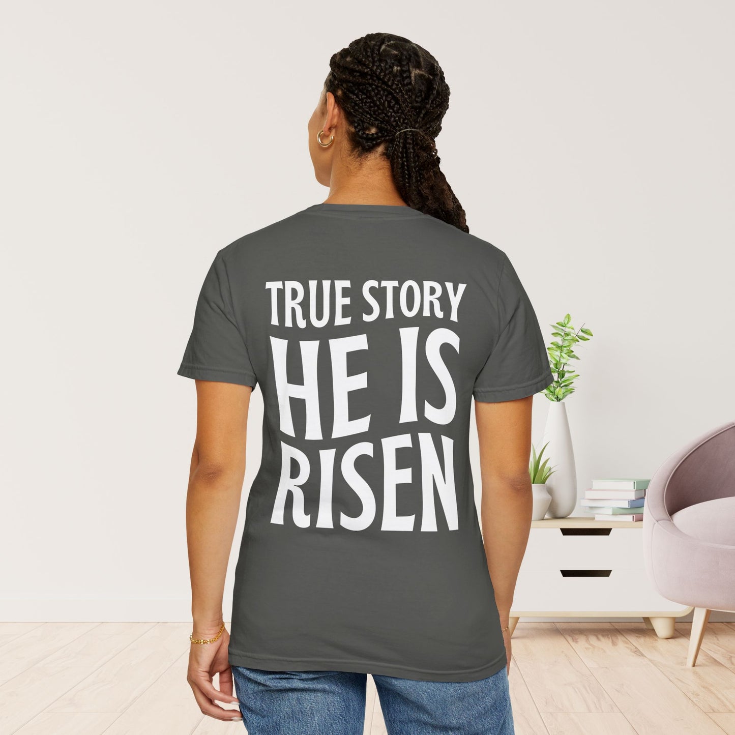 True Story He is Risen Comfort Colors Tee