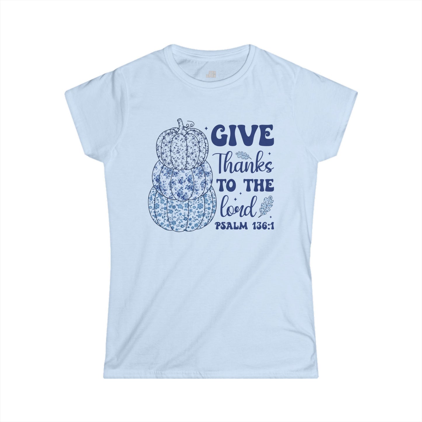 Christian Women's Give Thanks To The Lord Softstyle T-shirt