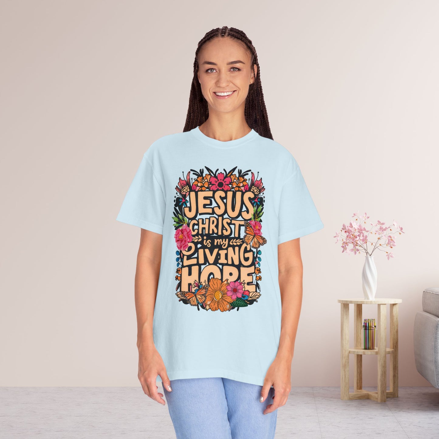 Jesus Christ Is My Living Hope Comfort Colors T-shirt