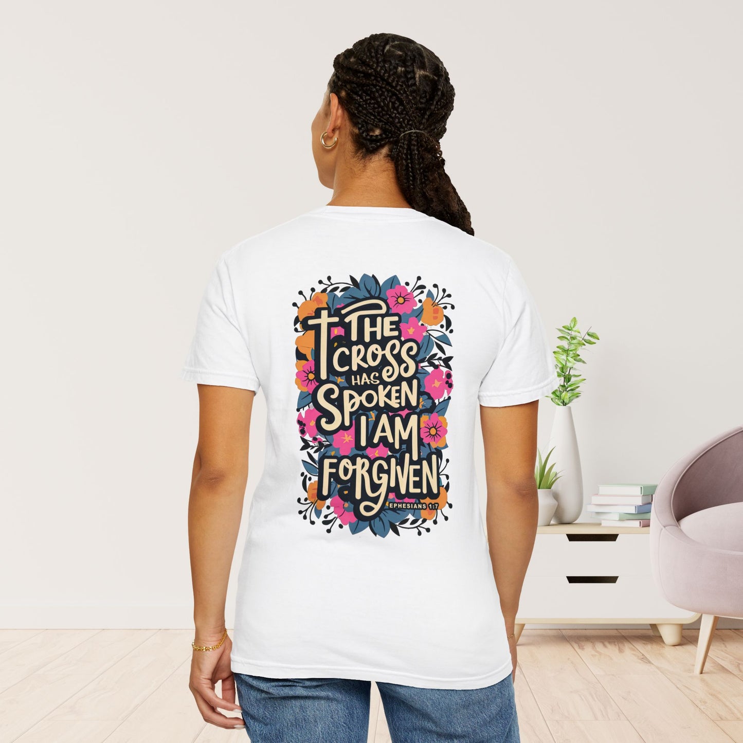 The Cross Has Spoken I am Forgiven Comfort Colors Tee - Ephesians 1:7 Bible Verse Shirt