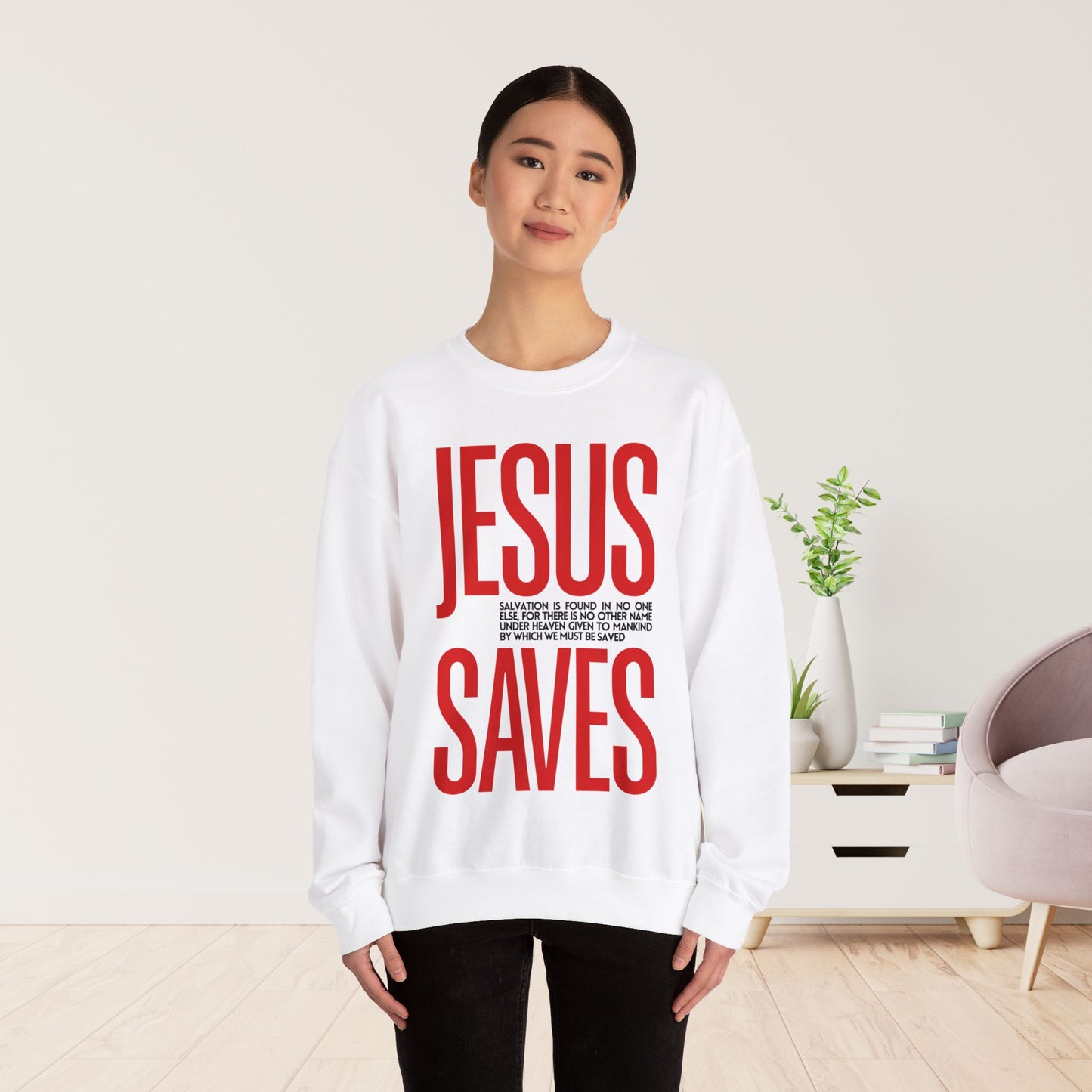 Jesus Saves Sweatshirt - Acts 4:12 Bible Verse Christian Sweatshirt