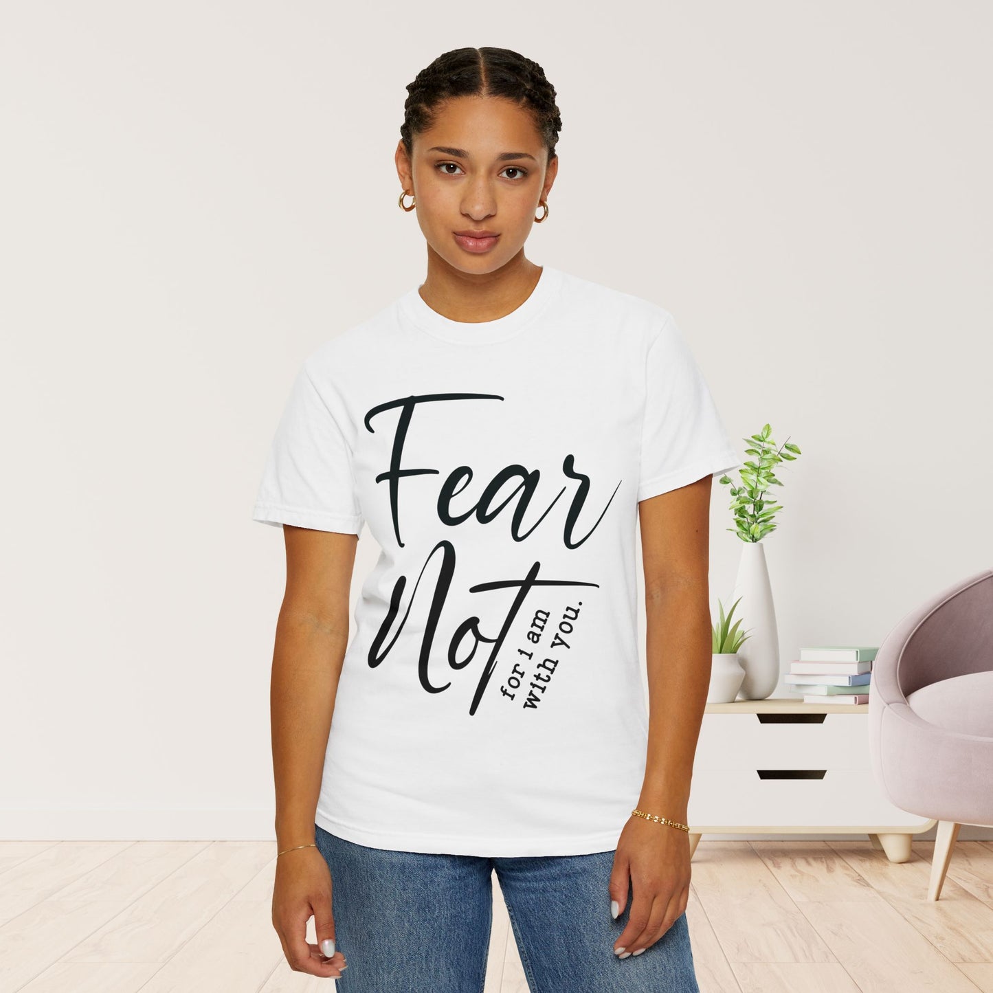 Fear Not For I Am With You Comfort Colors Shirt