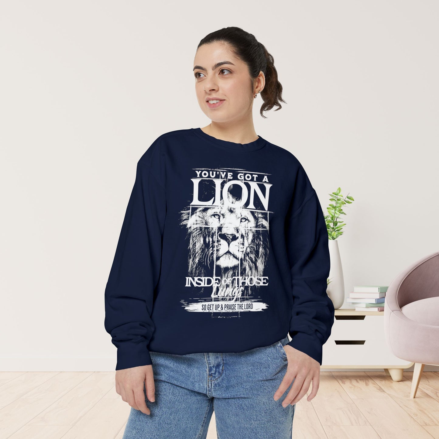 You've Got A Lion Inside of Those Lungs Comfort Colors Sweatshirt