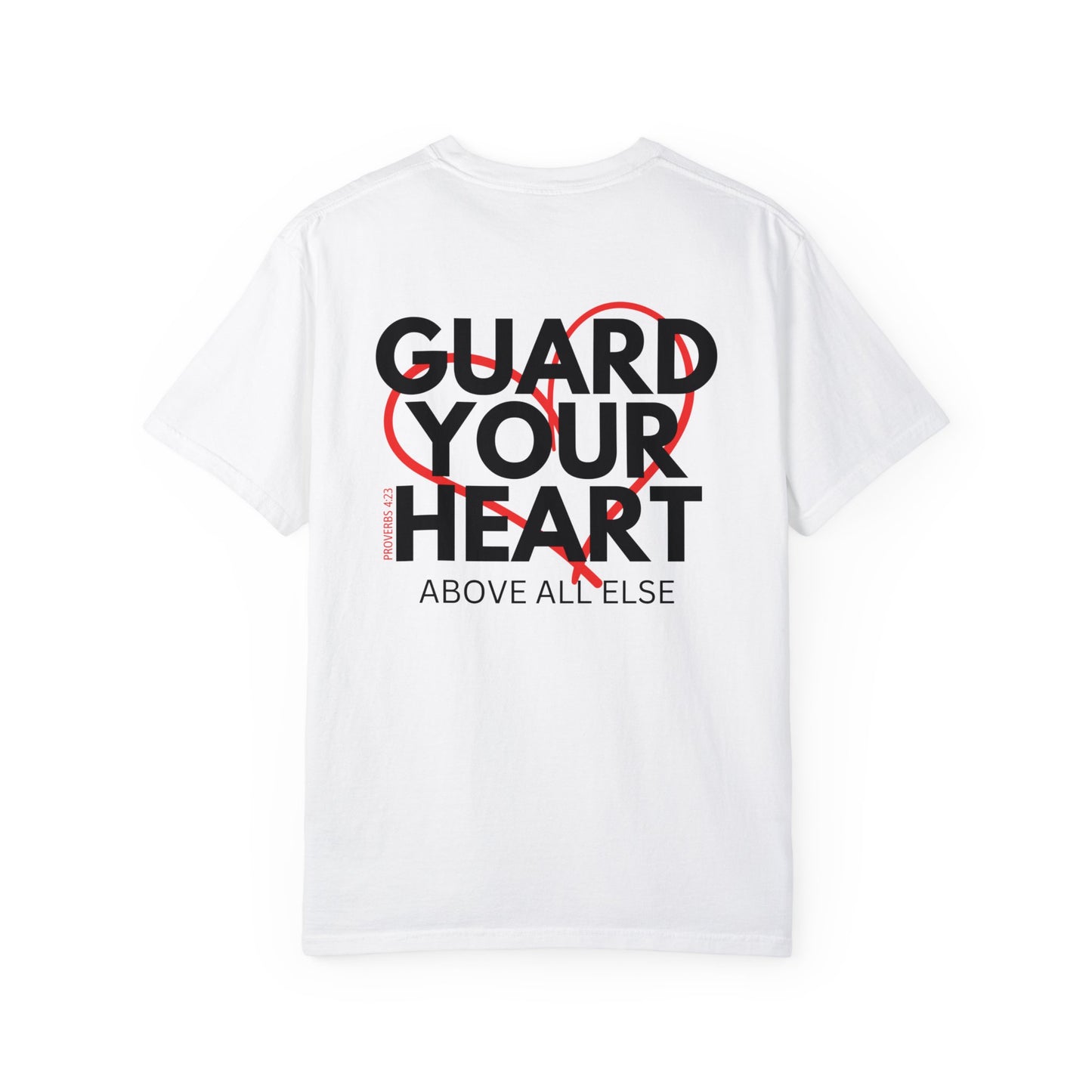 Comfort Colors Guard Your Herat Proverbs 4:23 Shirt