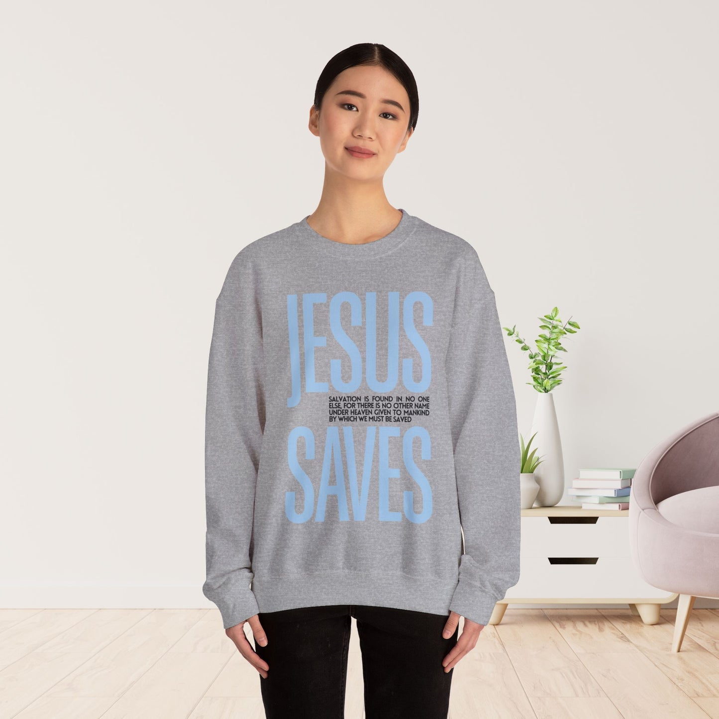 Jesus Saves Sweatshirt - Acts 4:12 Bible Verse Christian Sweatshirt