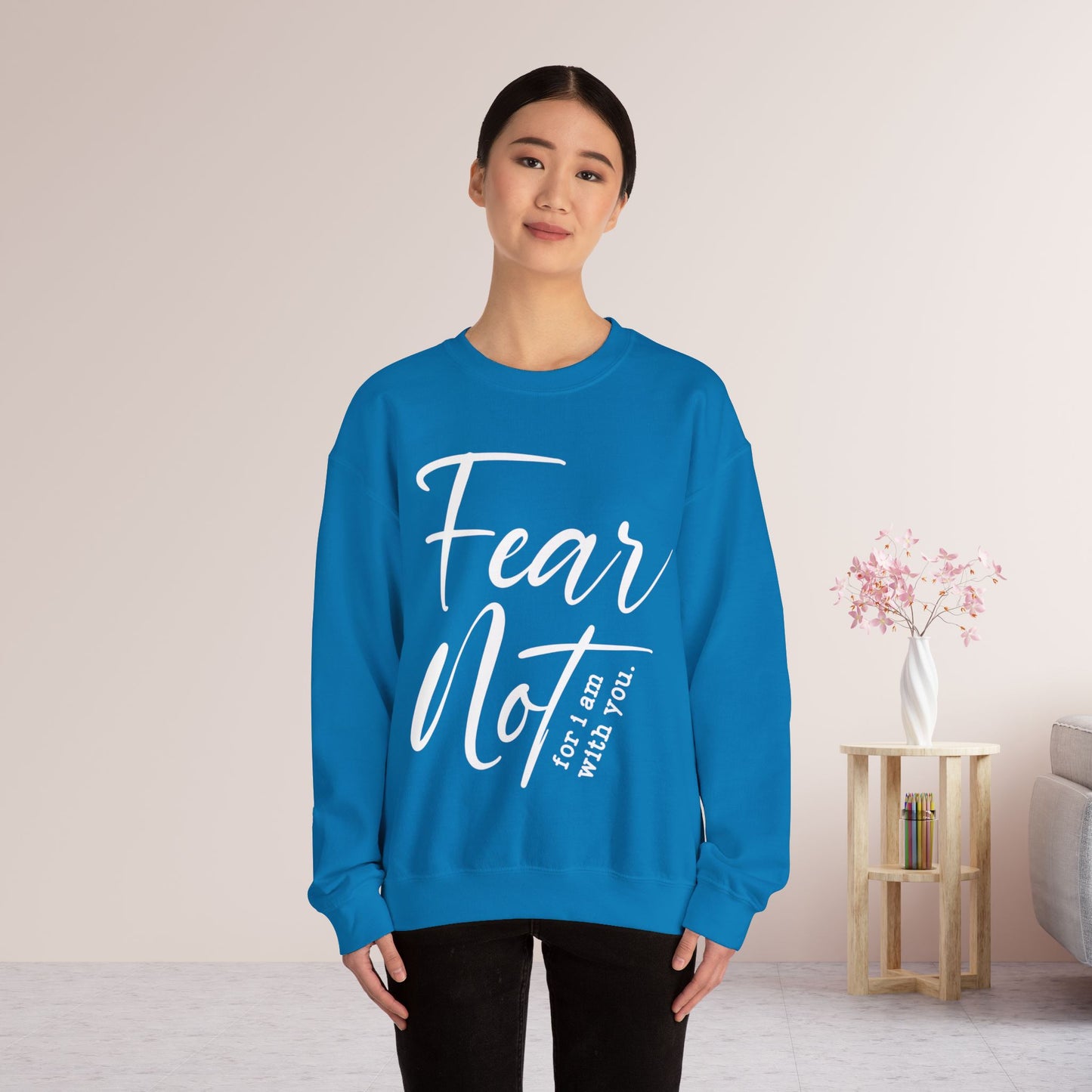 Fear Not For I Am With You Sweatshirt - Christian Crewneck Pullover