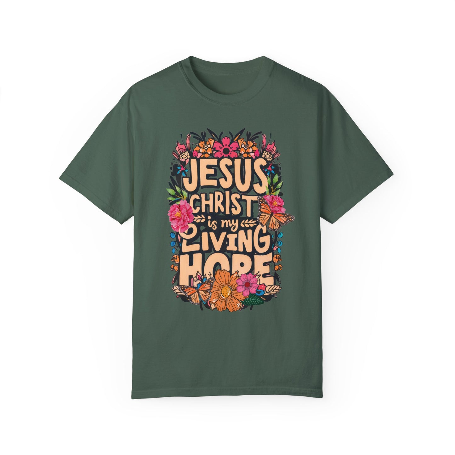 Jesus Christ Is My Living Hope Comfort Colors T-shirt