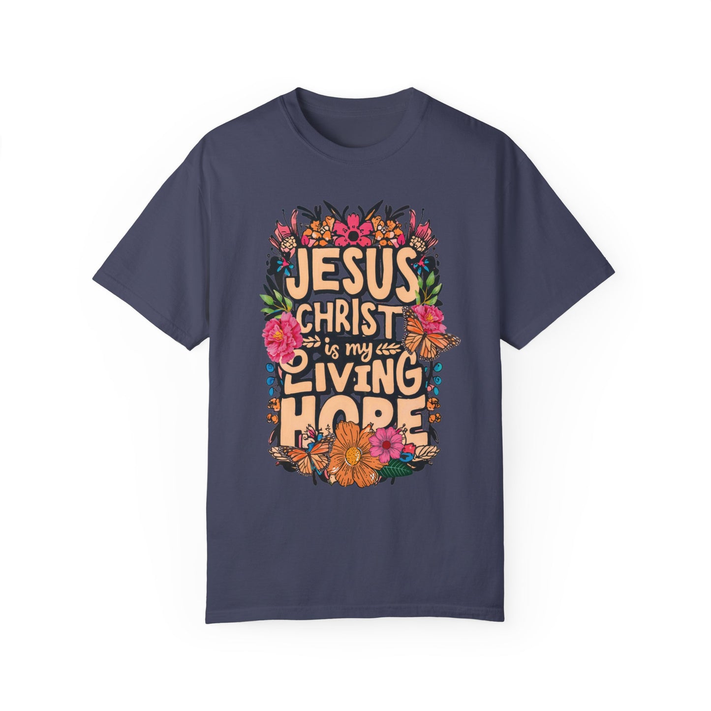 Jesus Christ Is My Living Hope Comfort Colors T-shirt