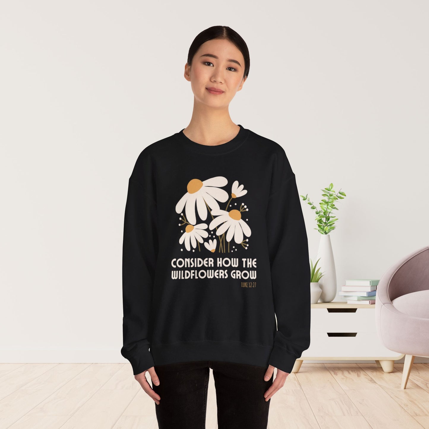 Consider How The Wildflowers Grow Luke 12:27 Bible Verse Sweatshirt