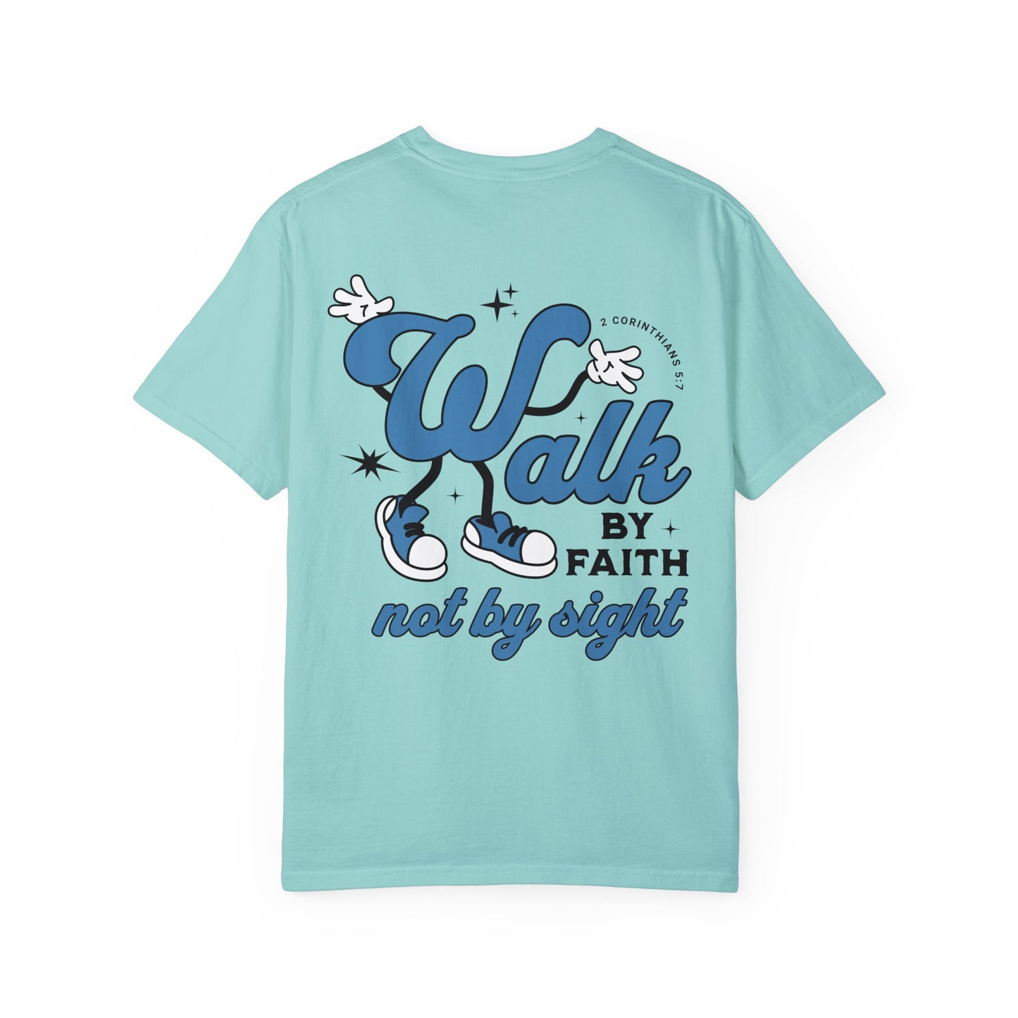 Walk By Faith Not By Sight Comfort Colors T-shirt