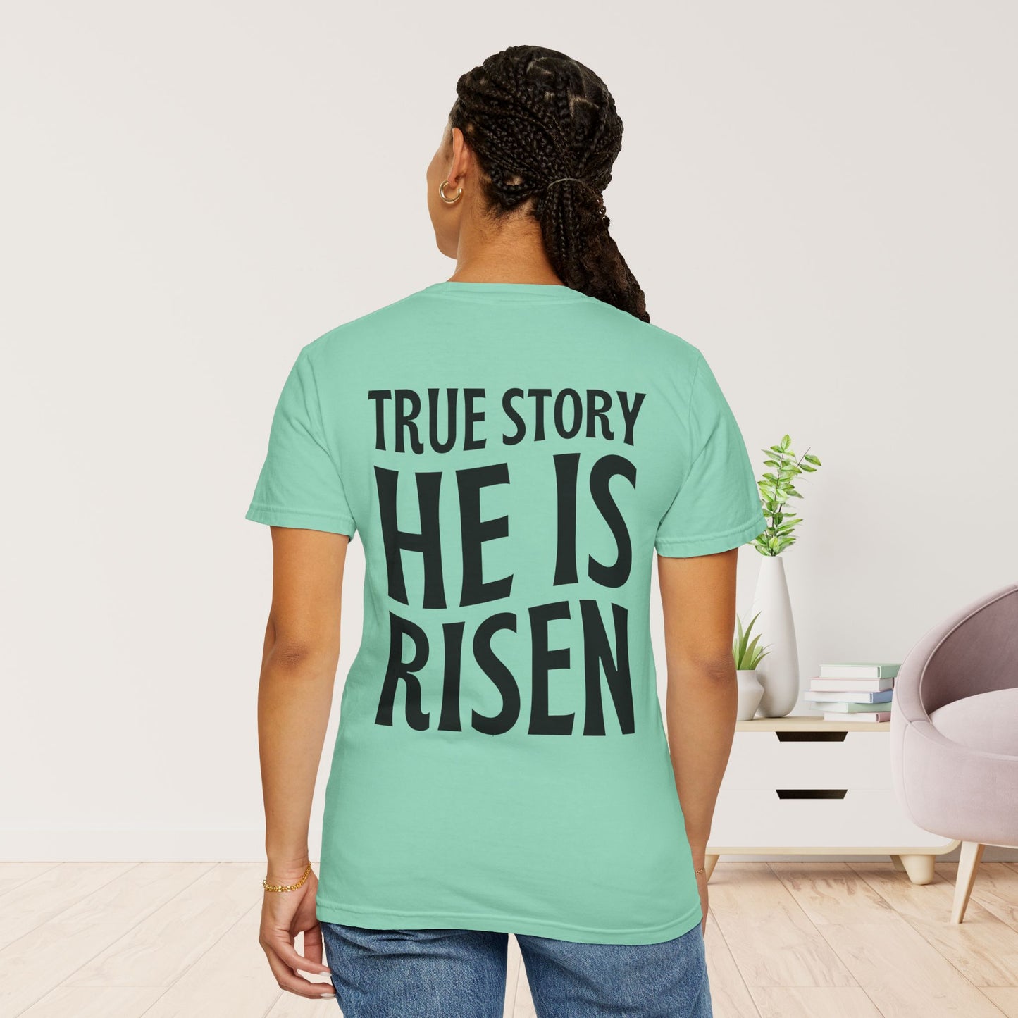 True Story He is Risen Comfort Colors Christian Tee