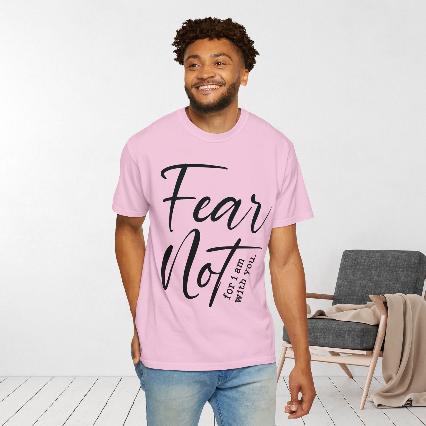 Fear Not For I Am With You Comfort Colors Shirt